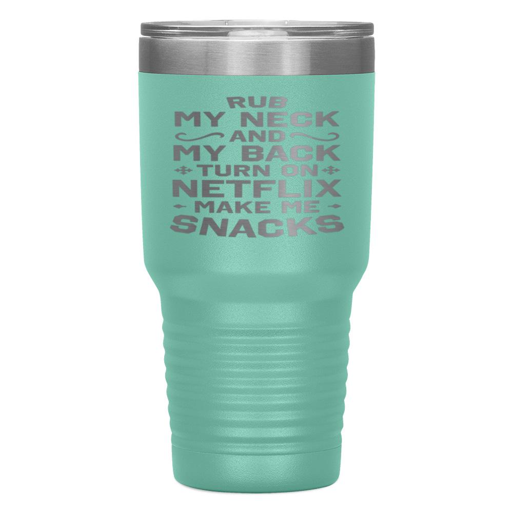 "RUB MY NECK AND MY BACK" TUMBLER