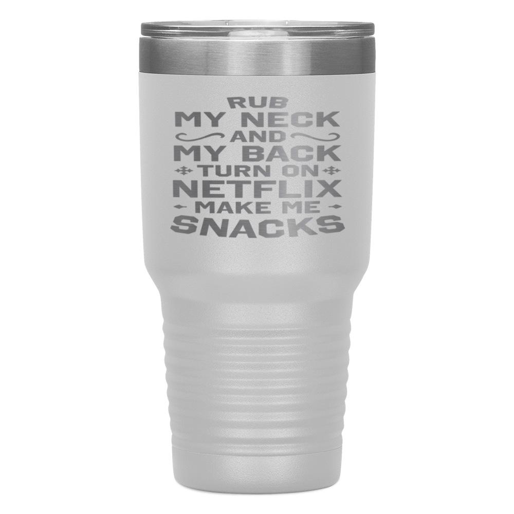 "RUB MY NECK AND MY BACK" TUMBLER