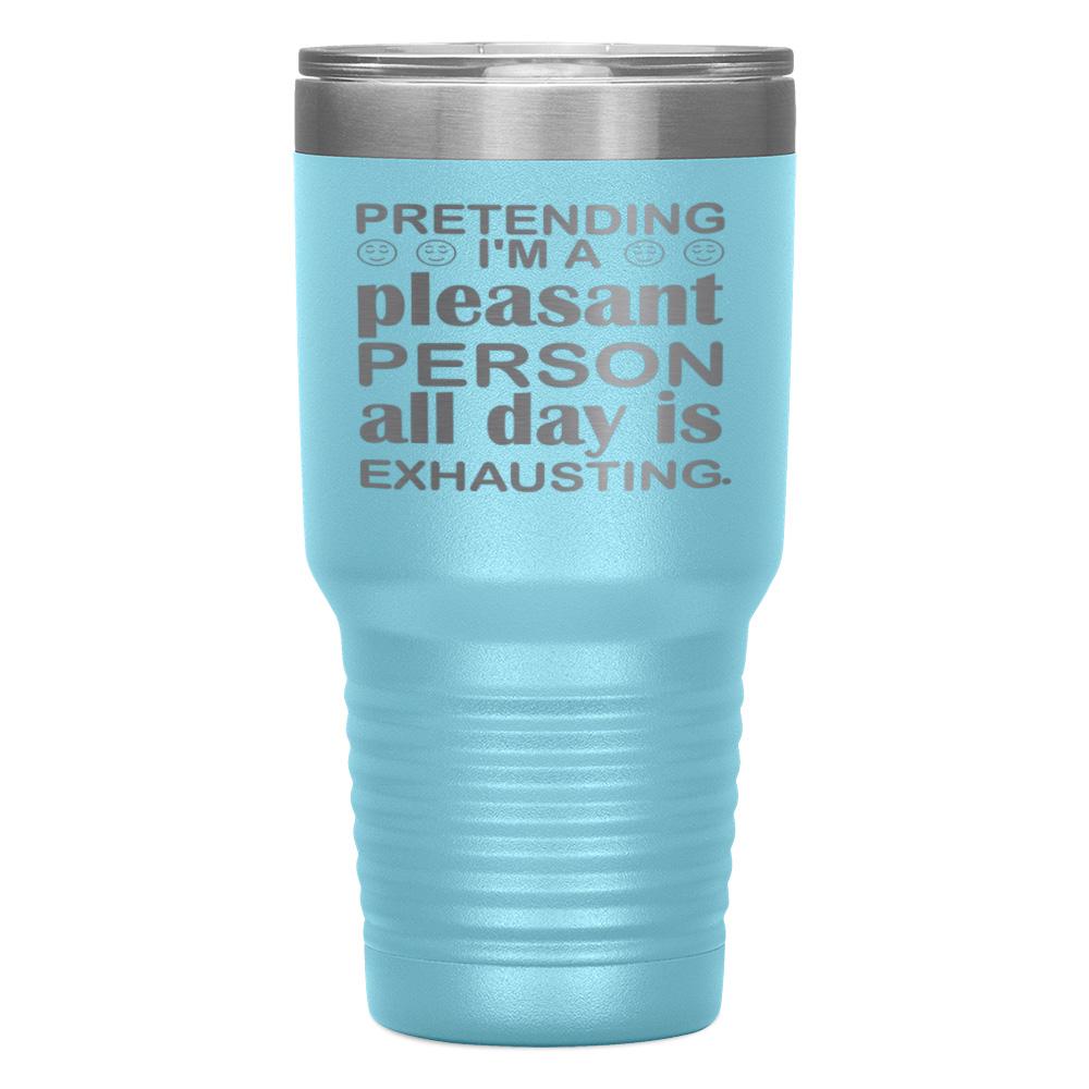 "PRETENDING I'M A PLEASANT PERSON" TUMBLER