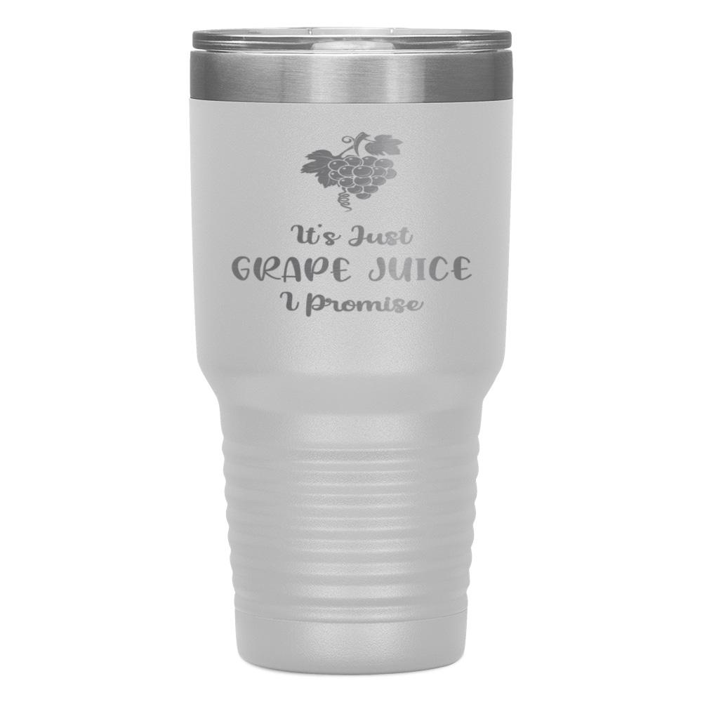 "IT'S JUST GRAPE JUICE I PROMISE" TUMBLER