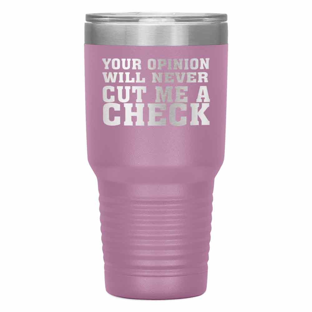 "Your Opinion" Tumbler
