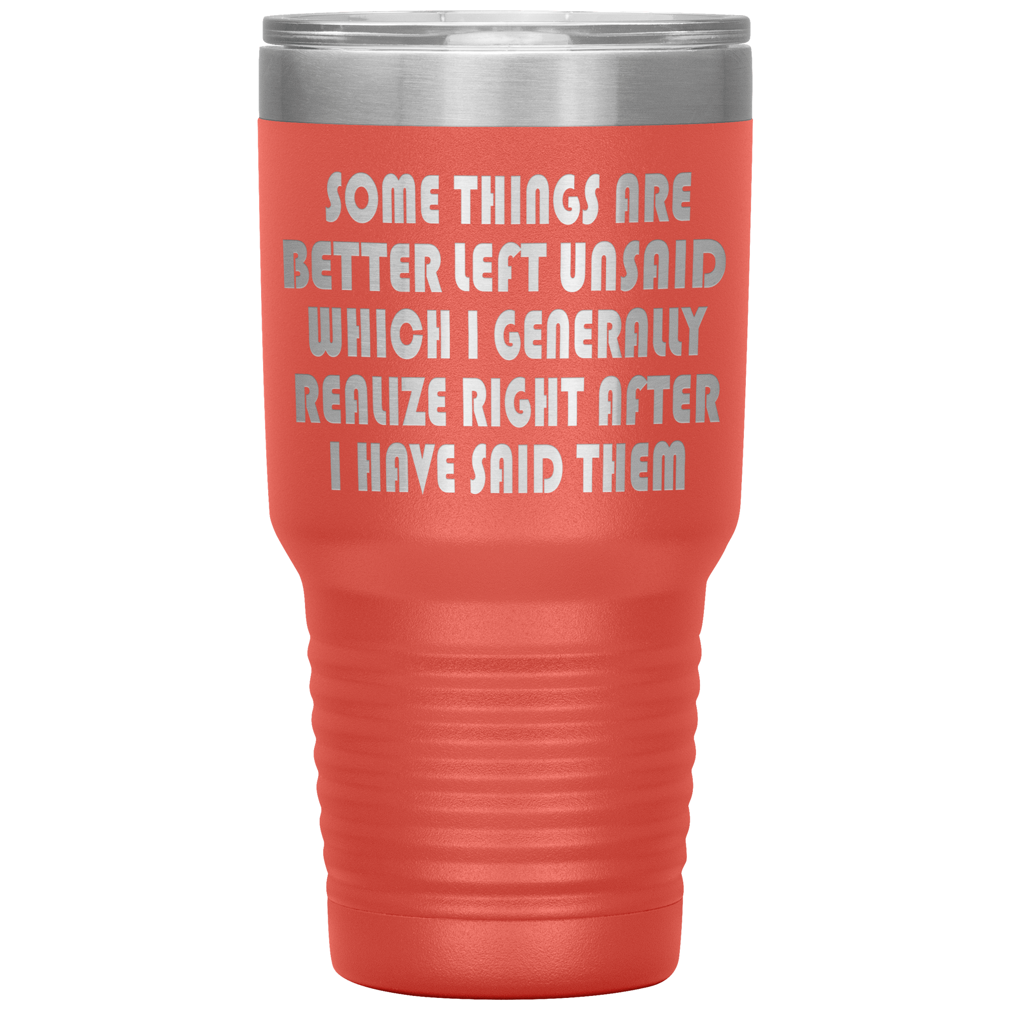 " SOMETHINGS ARE BETTER LEFT UNSAID " TUMBLER