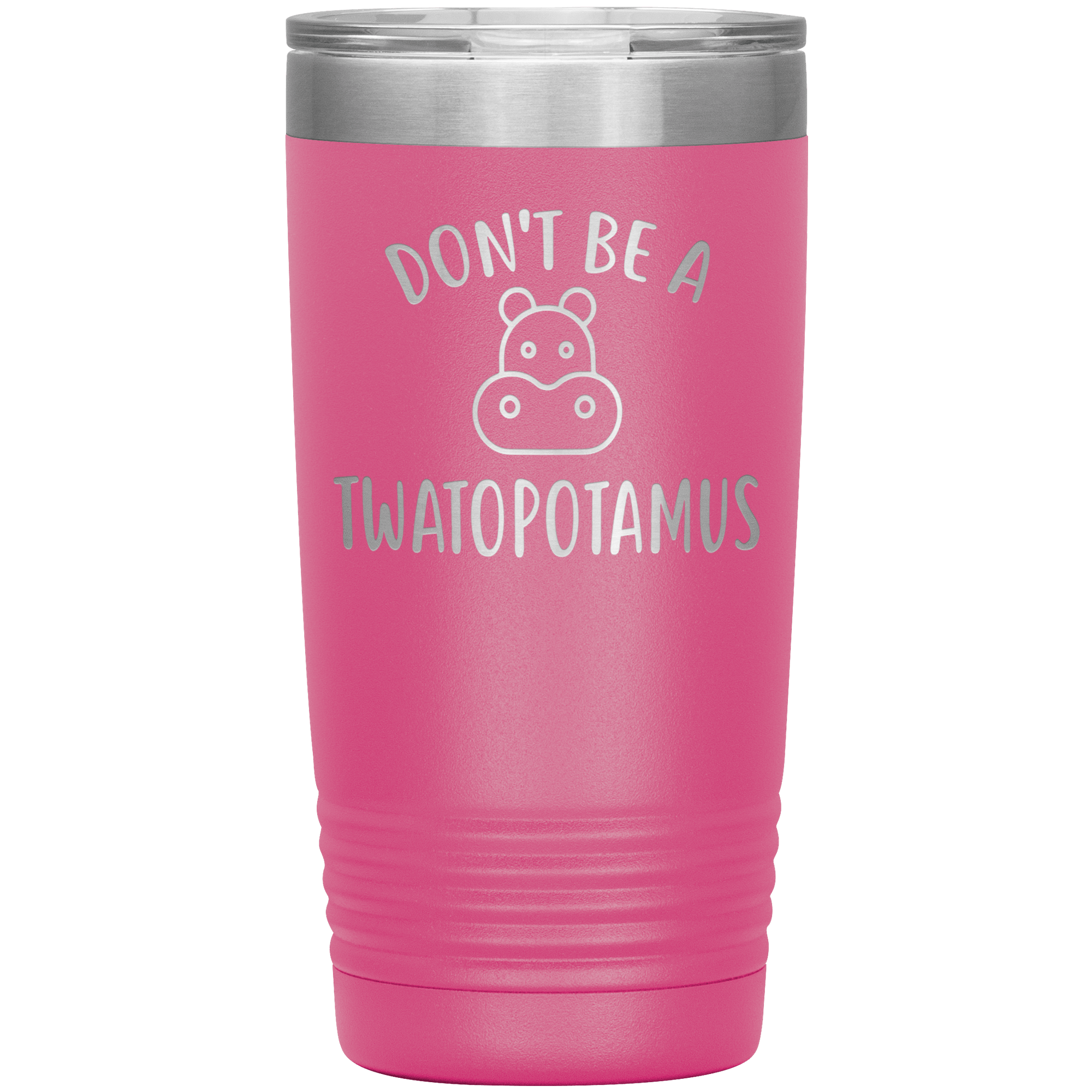 "DON'T BE A TWATOPOTAMUS"TUMBLER