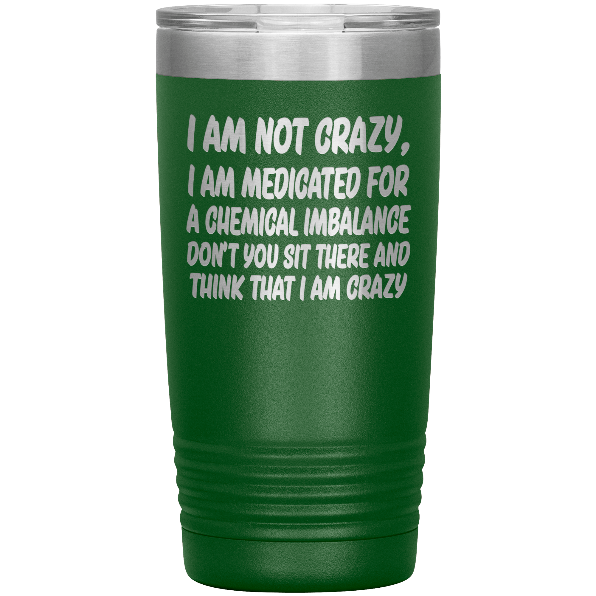 "I  AM NOT CRAZY"TUMBLER
