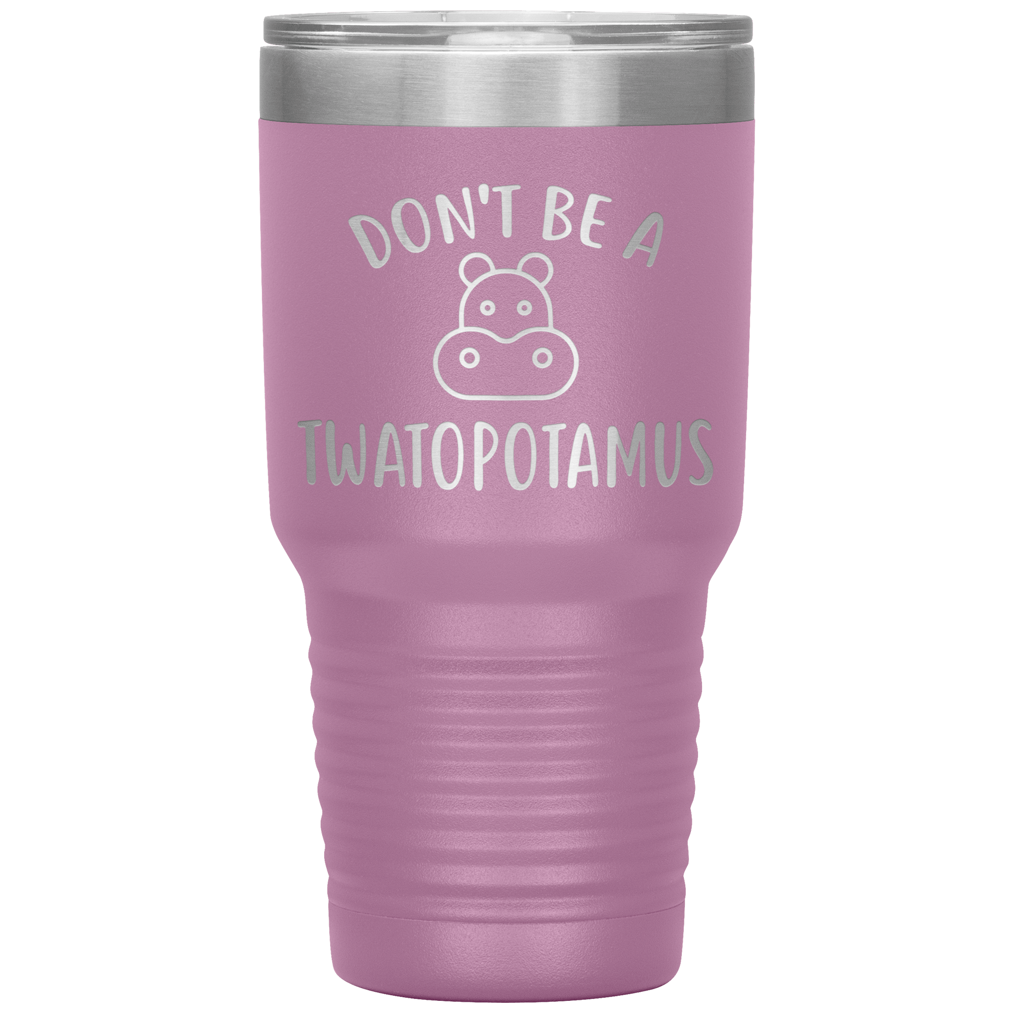 "DON'T BE A TWATOPOTAMUS"TUMBLER