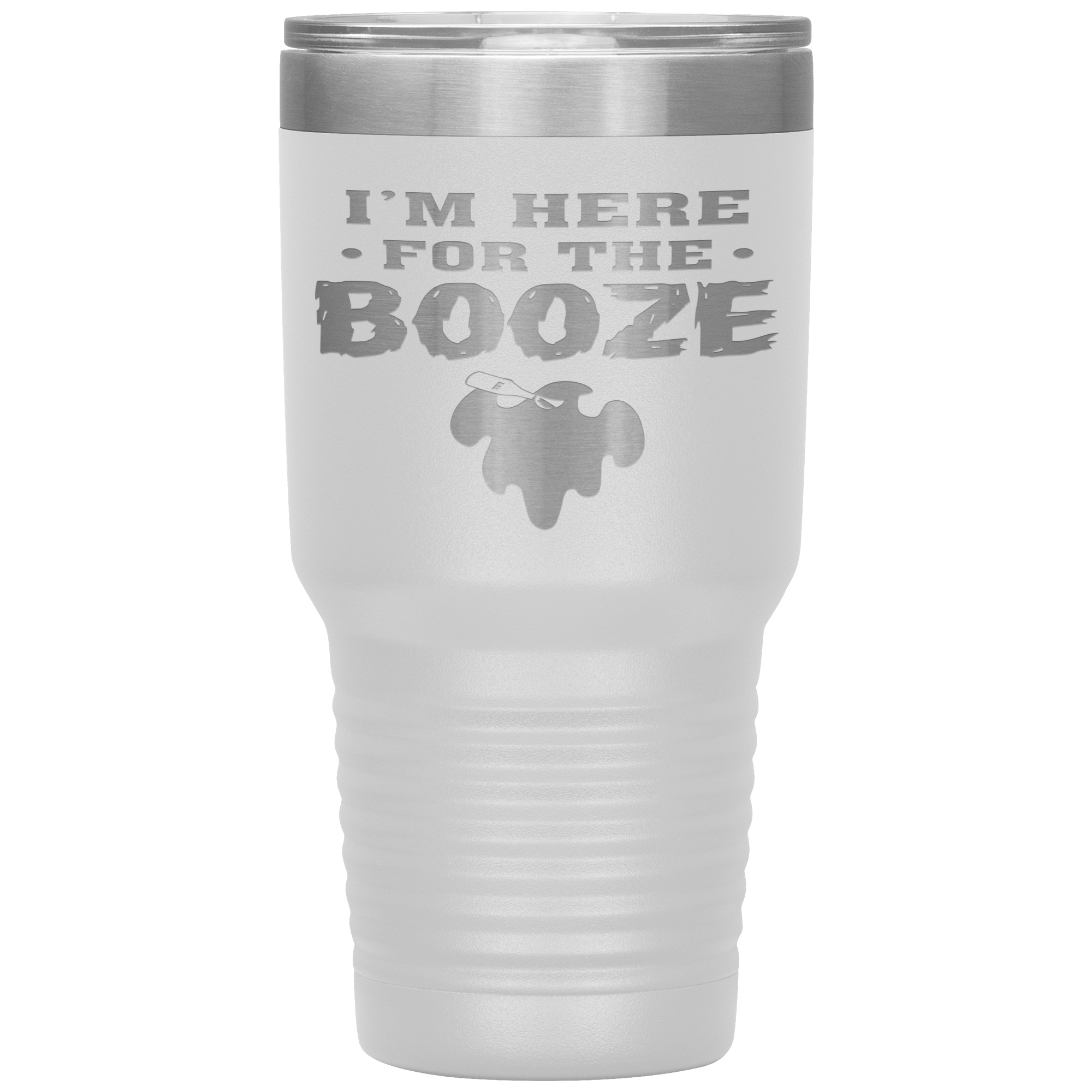 I'M HERE FOR THE BOOZE - TUMBLER