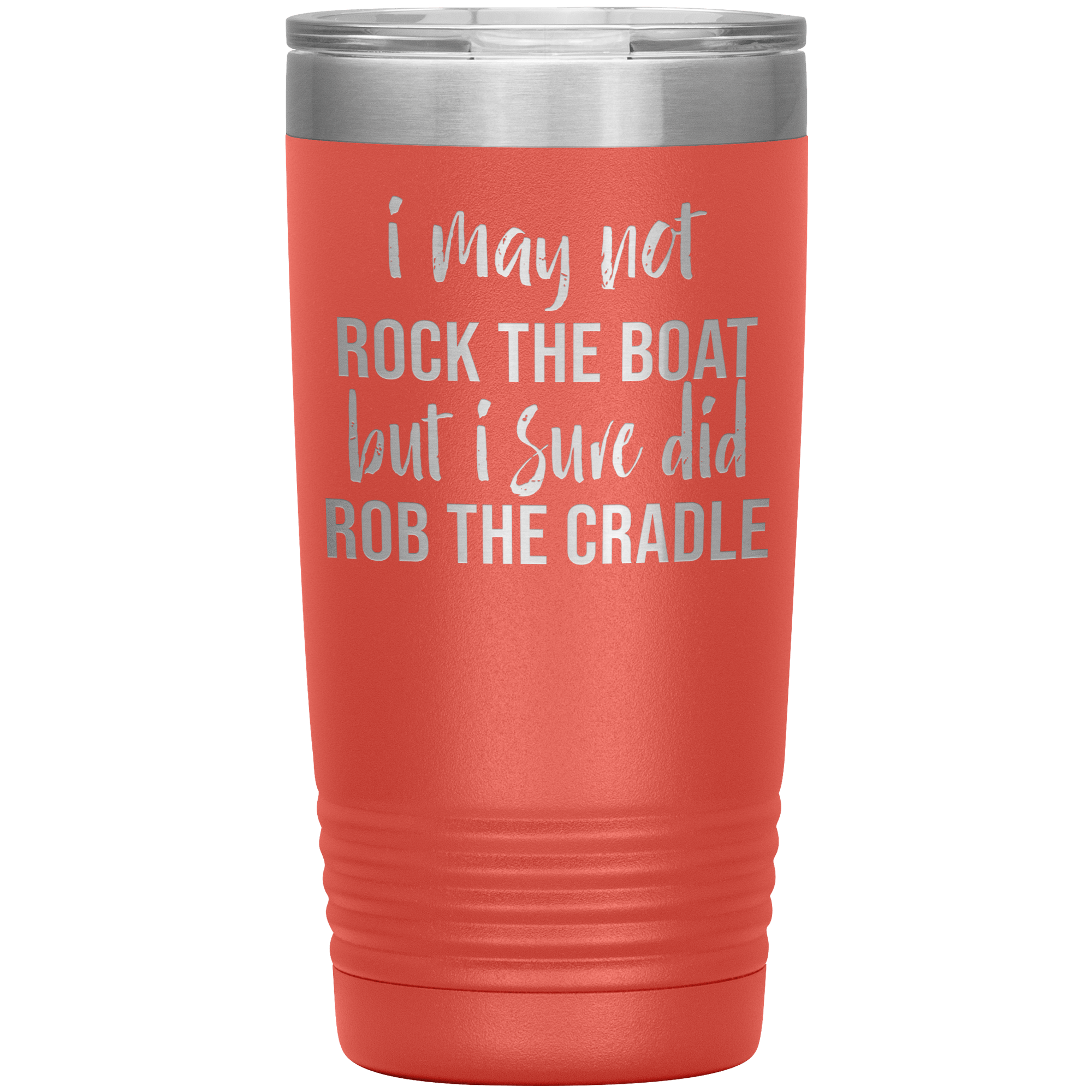 " I SURE DID ROBE THE CRADLE " TUMBLER