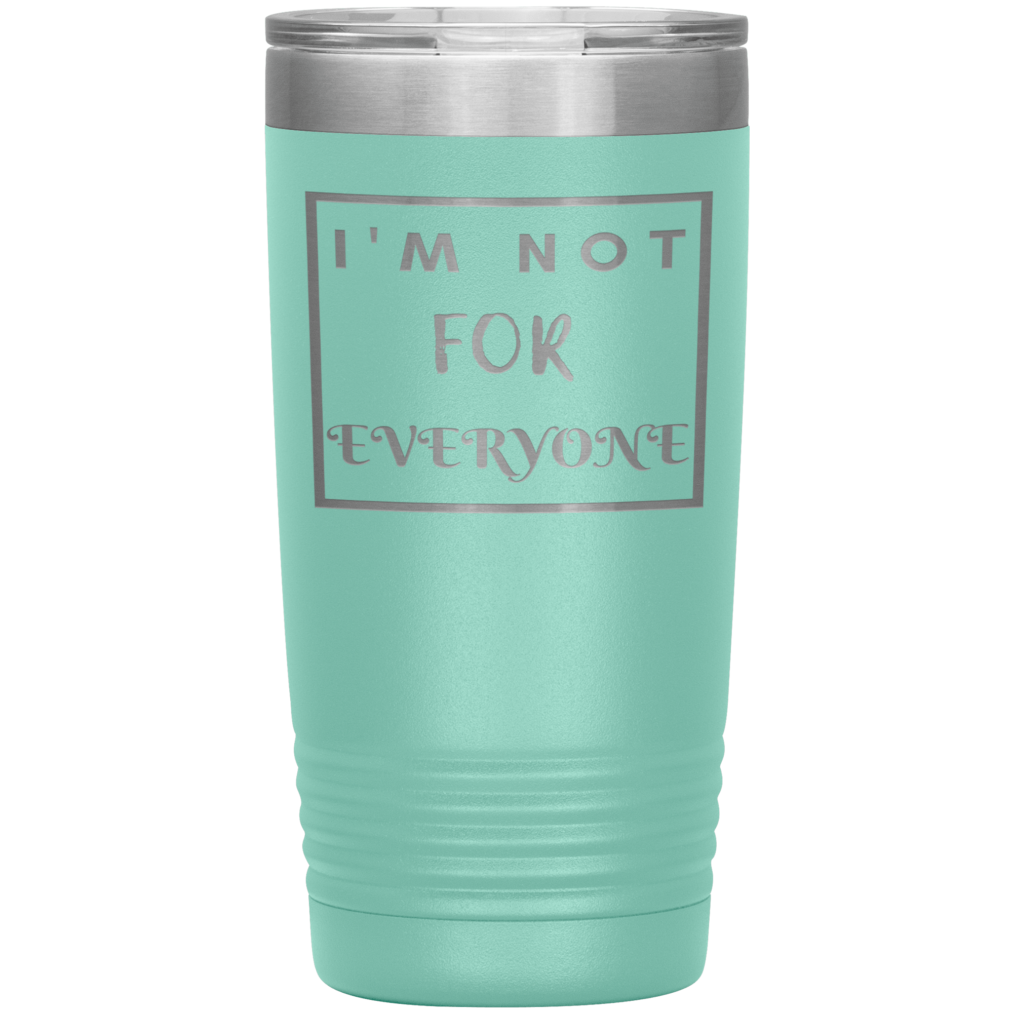 "I'M NOT FOR EVERYONE"TUMBLER