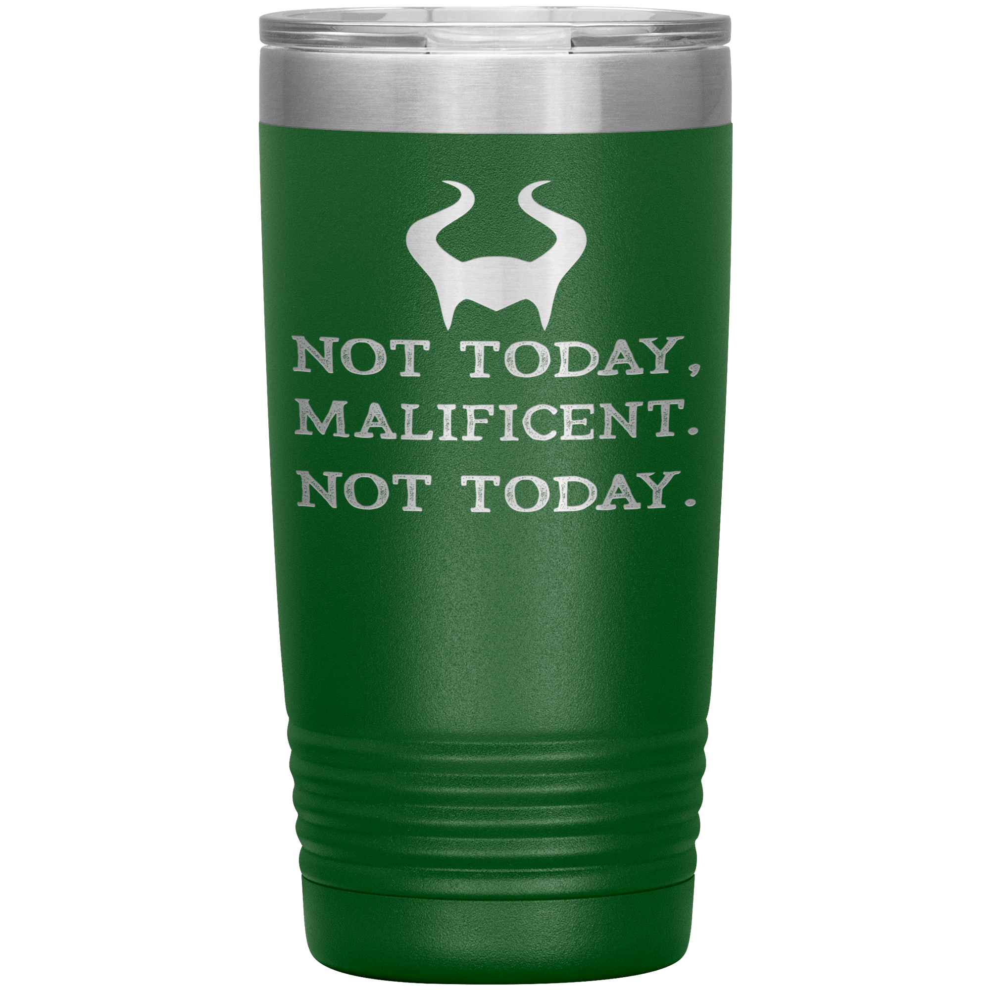 " NOT TODAY MALIFICENT  NOT TODAY " TUMBLER