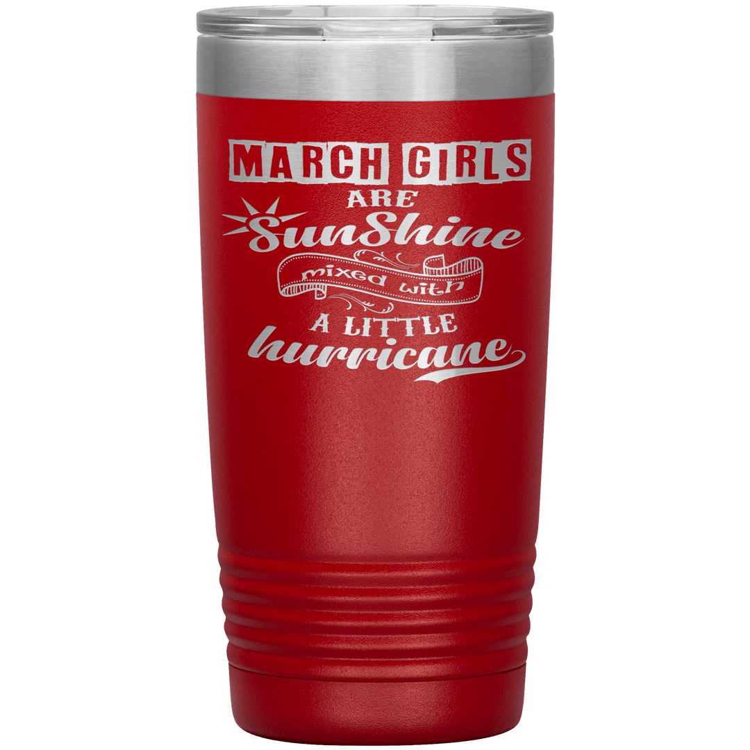 "March Girls are Sunshine Mixed With Little Hurricane" Tumbler