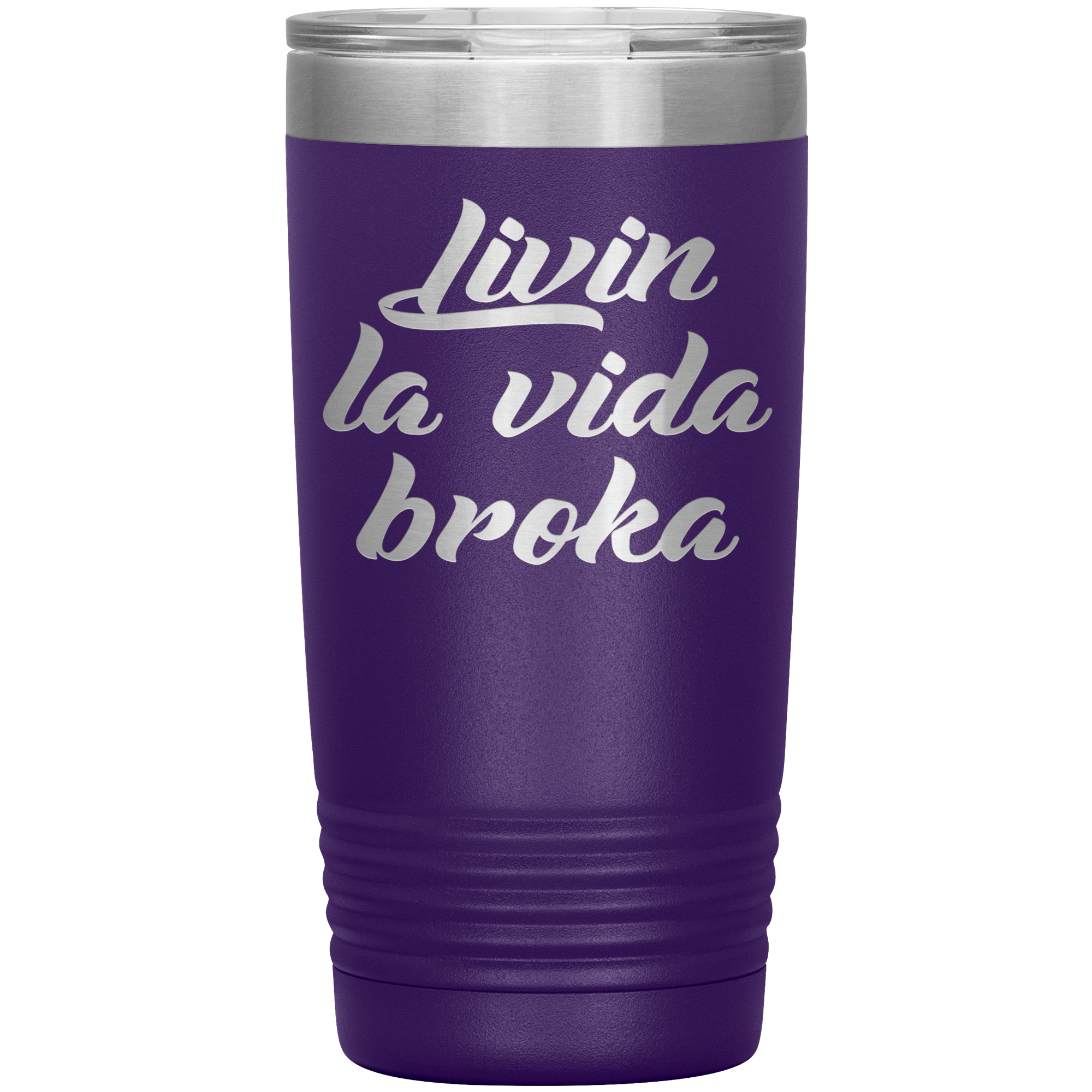 " LIVIN LA VIDA BROKA " TUMBLER