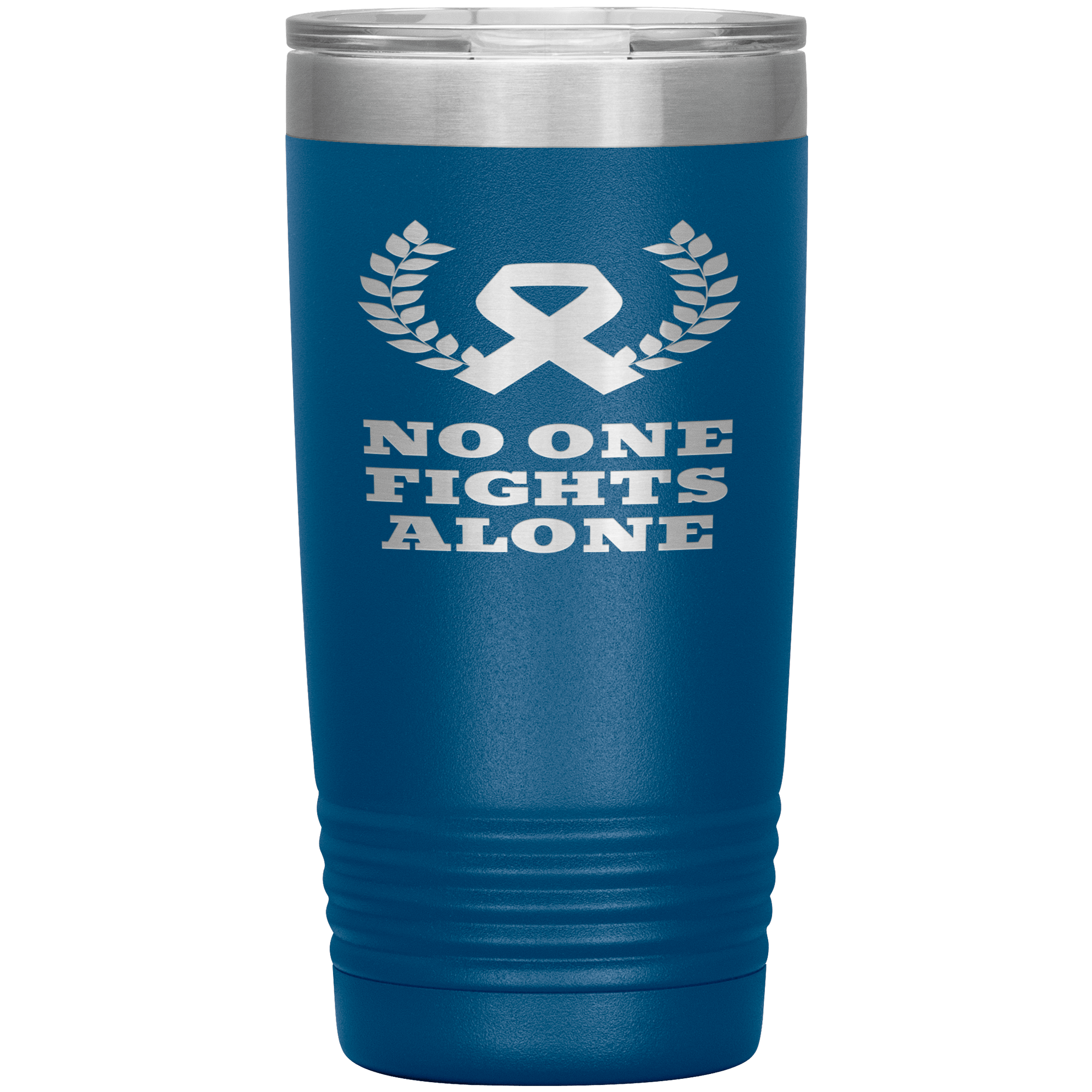 "NO ONE FIGHTS ALONE"Tumbler