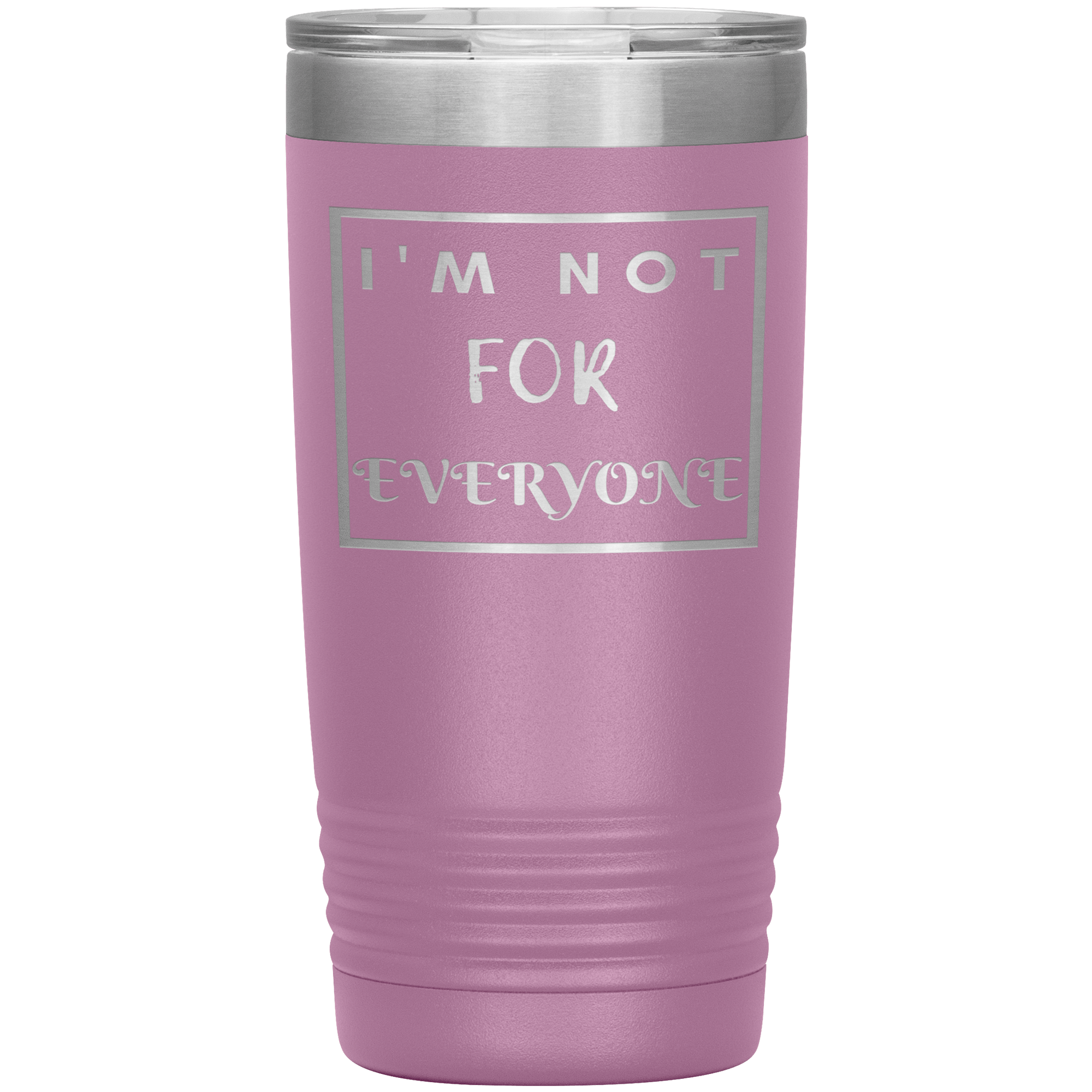 "I'M NOT FOR EVERYONE"TUMBLER