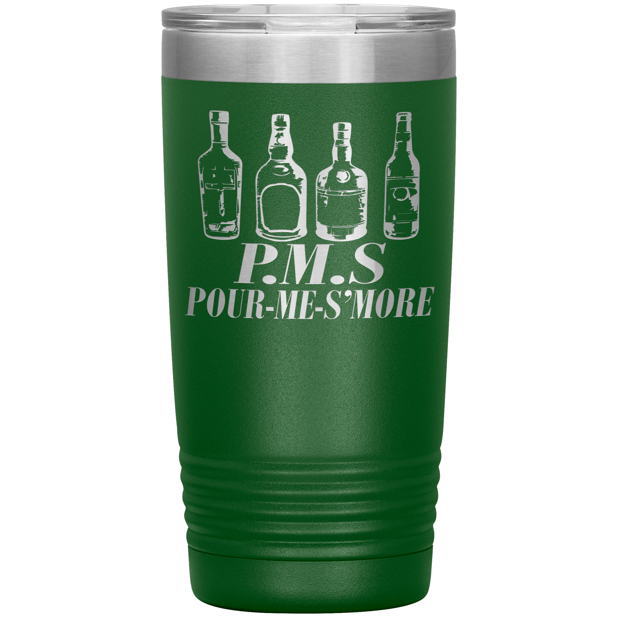 " P.M.S  POUR-ME -S'MORE " TUMBLER