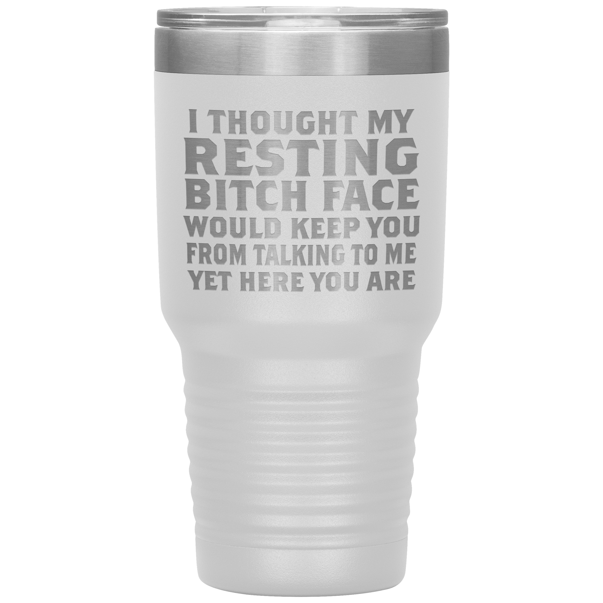 "I THOUGHT MY RESTING BITCH FACE"TUMBLER