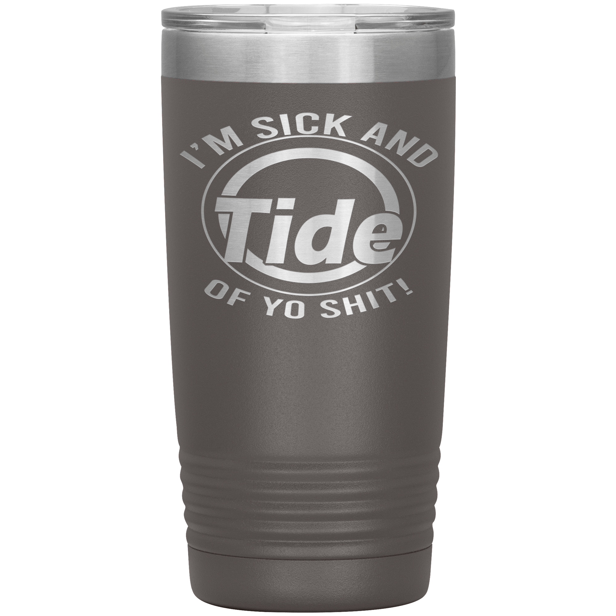 I'M SICK AND TIDE OF YO SHIT - TUMBLER