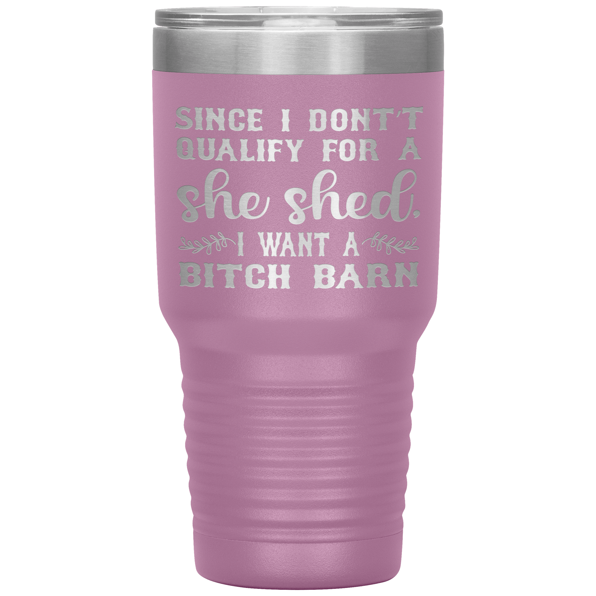 "SINCE I DON'T QUALIFY FOE A SHE SHED"TUMBLER