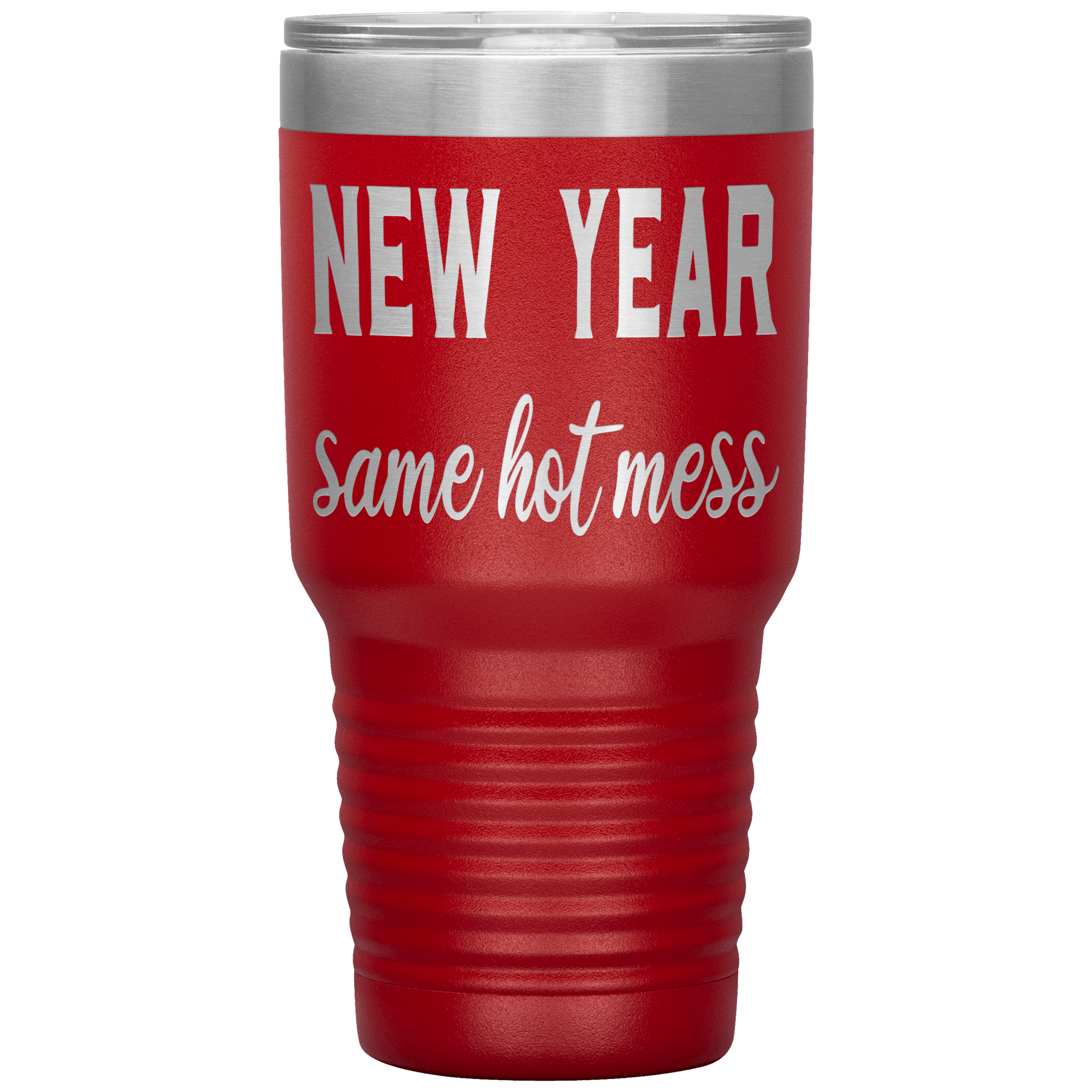 " NEW YEAR SAME HOT MESS " TUMBLER