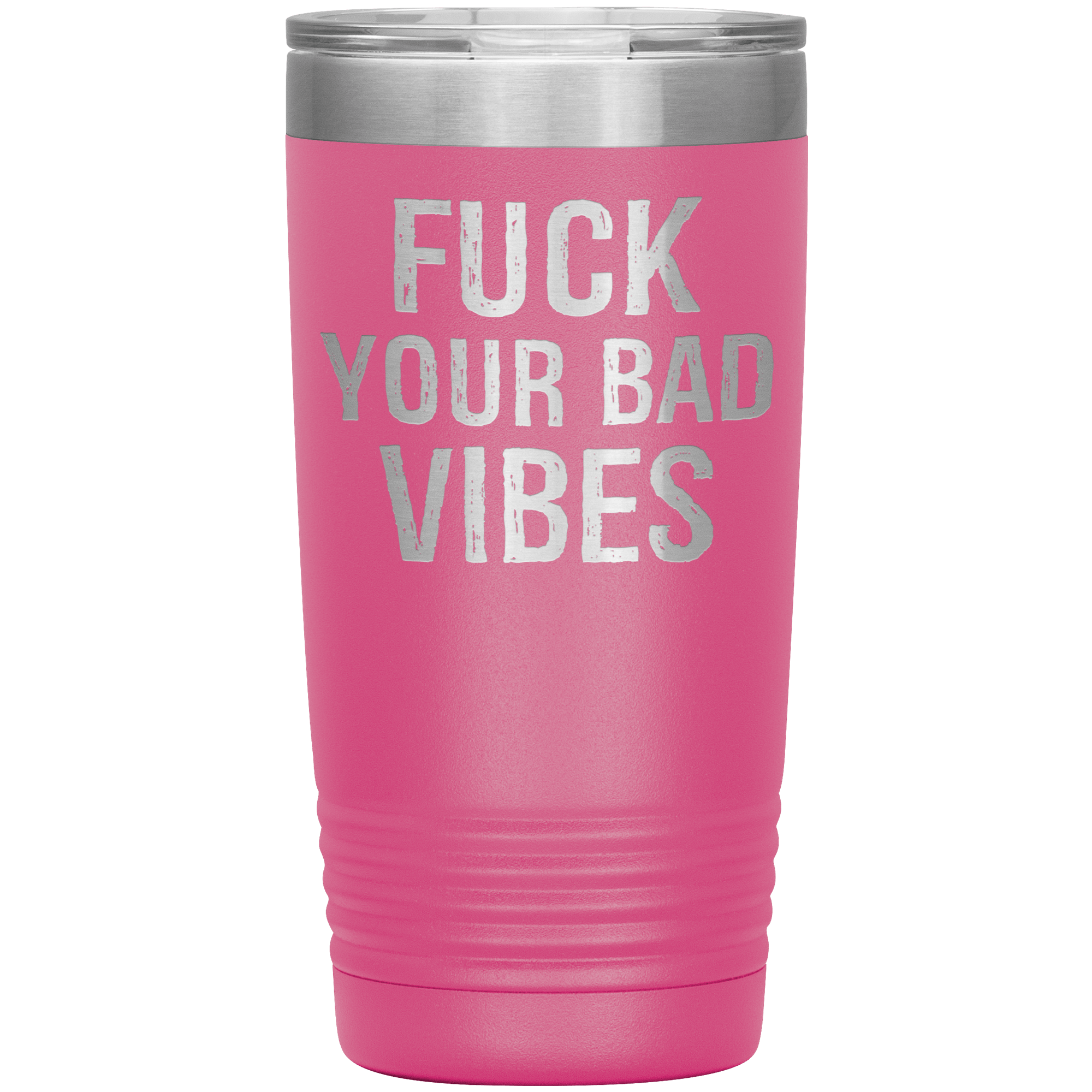 FUCK YOUR BAD VIBES - TUMBLER