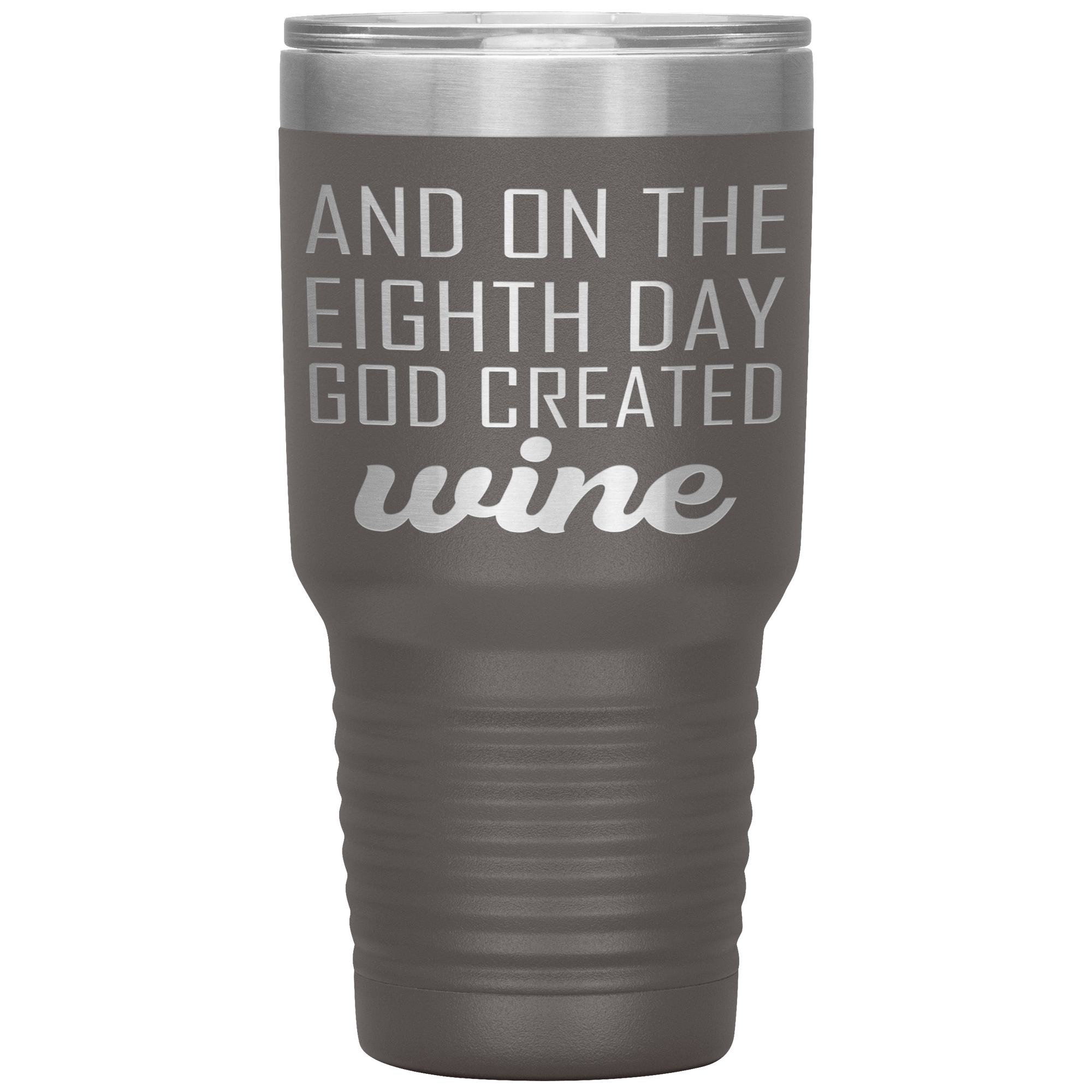 " ON THE EIGHTH DAY GOD CREATED WINE " TUMBLER
