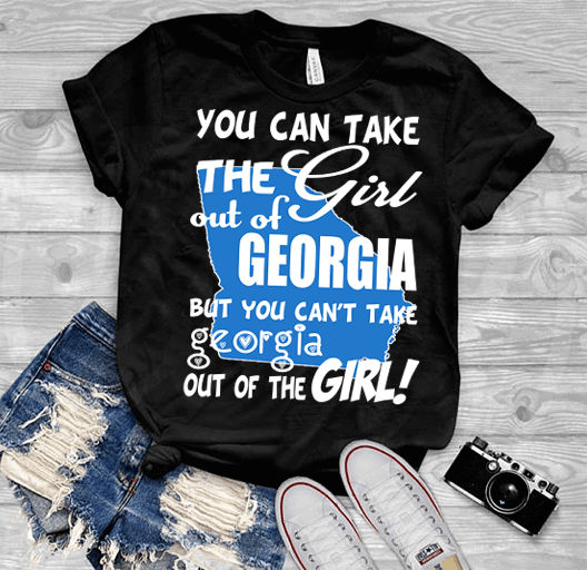 "Can Take Girl Out Of Georgia, But "Can't Take Georgia Out Of Girl"(50% Off Today) Custom T-Shirts