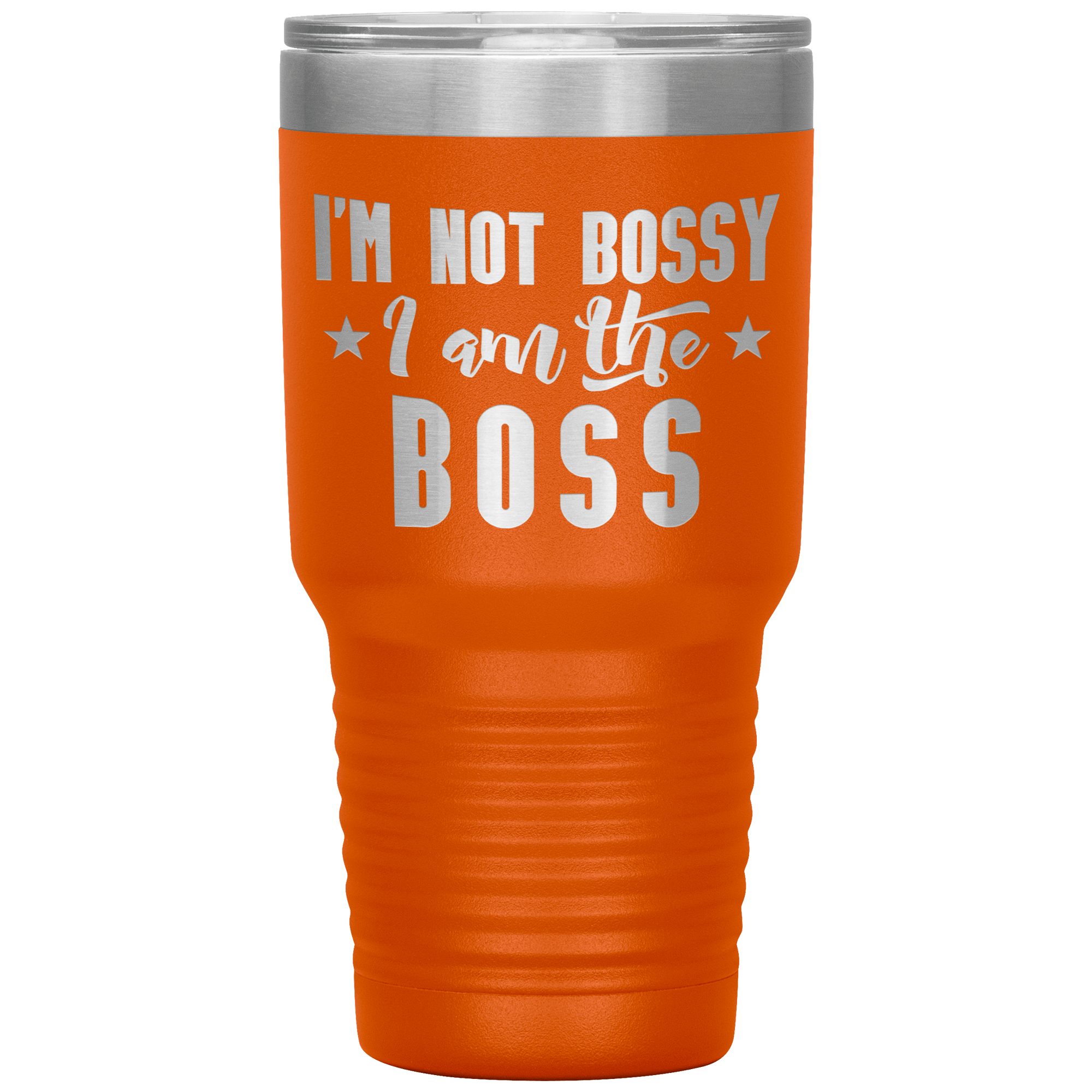 "I'M NOT BOSSY I AM THE BOSS"TUMBLER