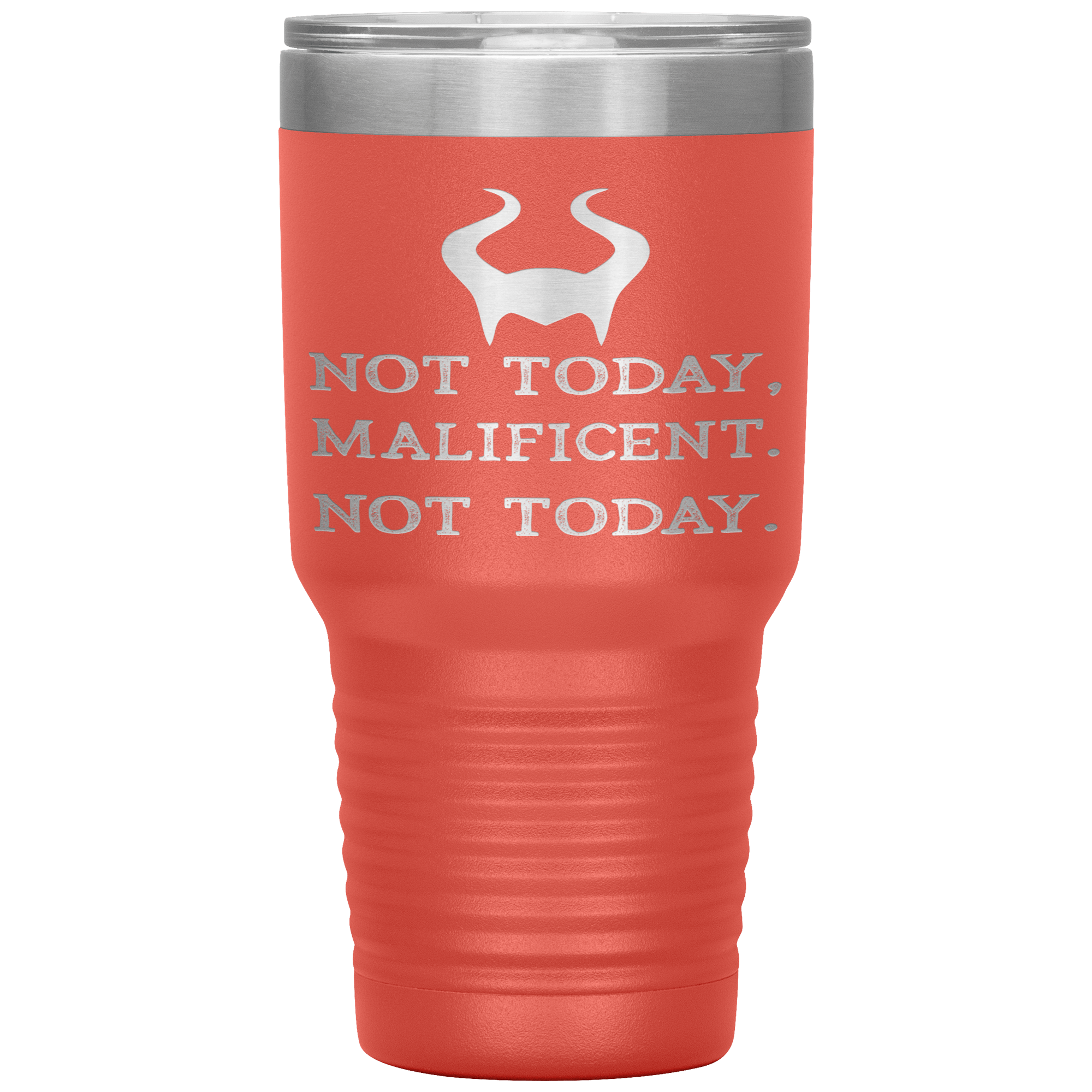 " NOT TODAY MALIFICENT  NOT TODAY " TUMBLER