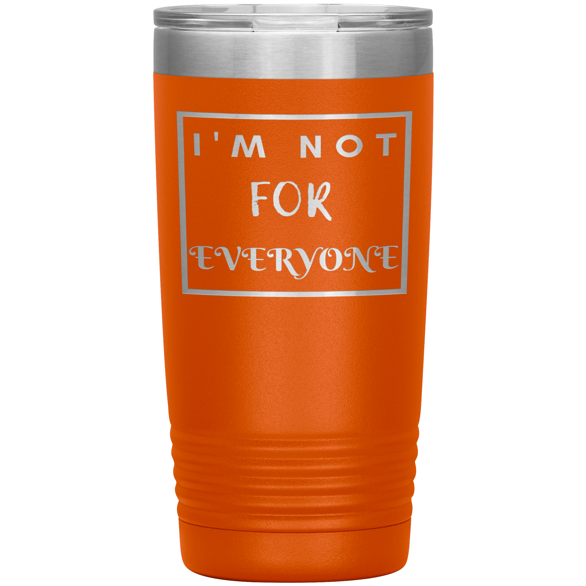 "I'M NOT FOR EVERYONE"TUMBLER