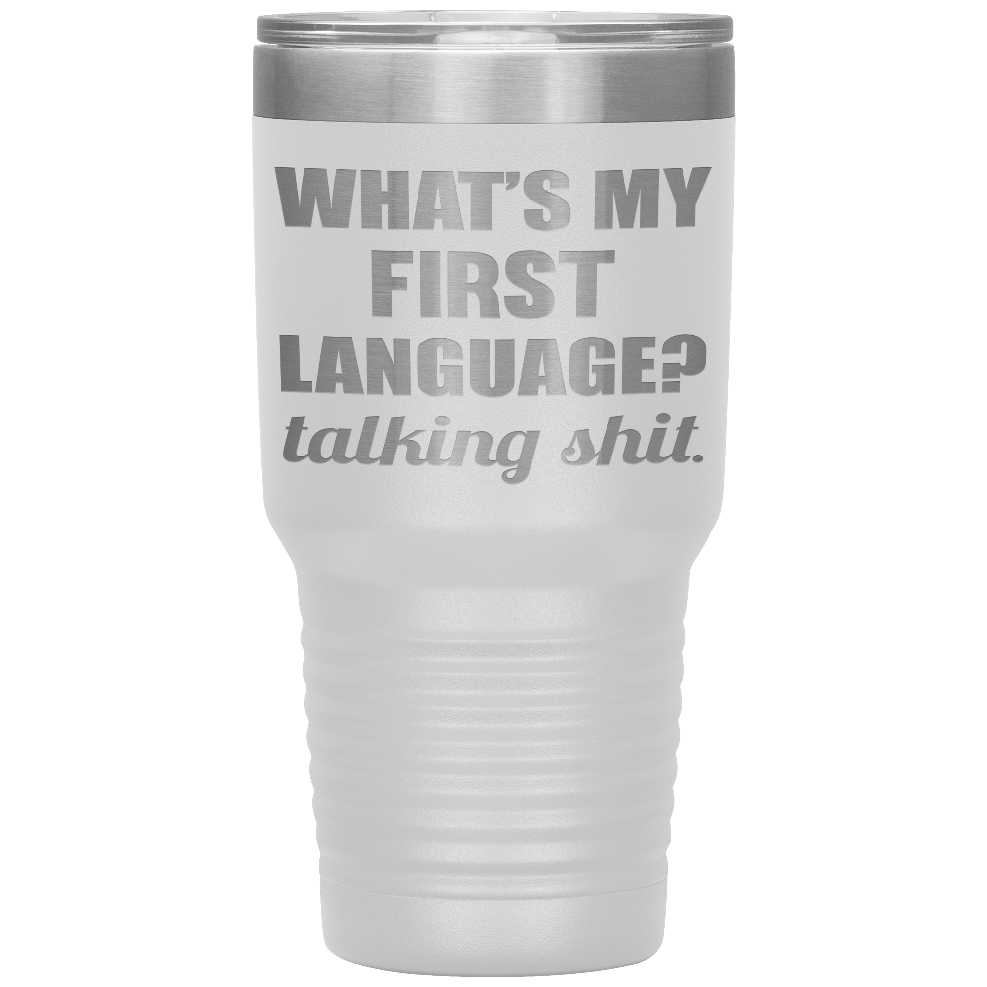 " TALKING SHIT IS MY FIRST LANGUAGE " TUMBLER