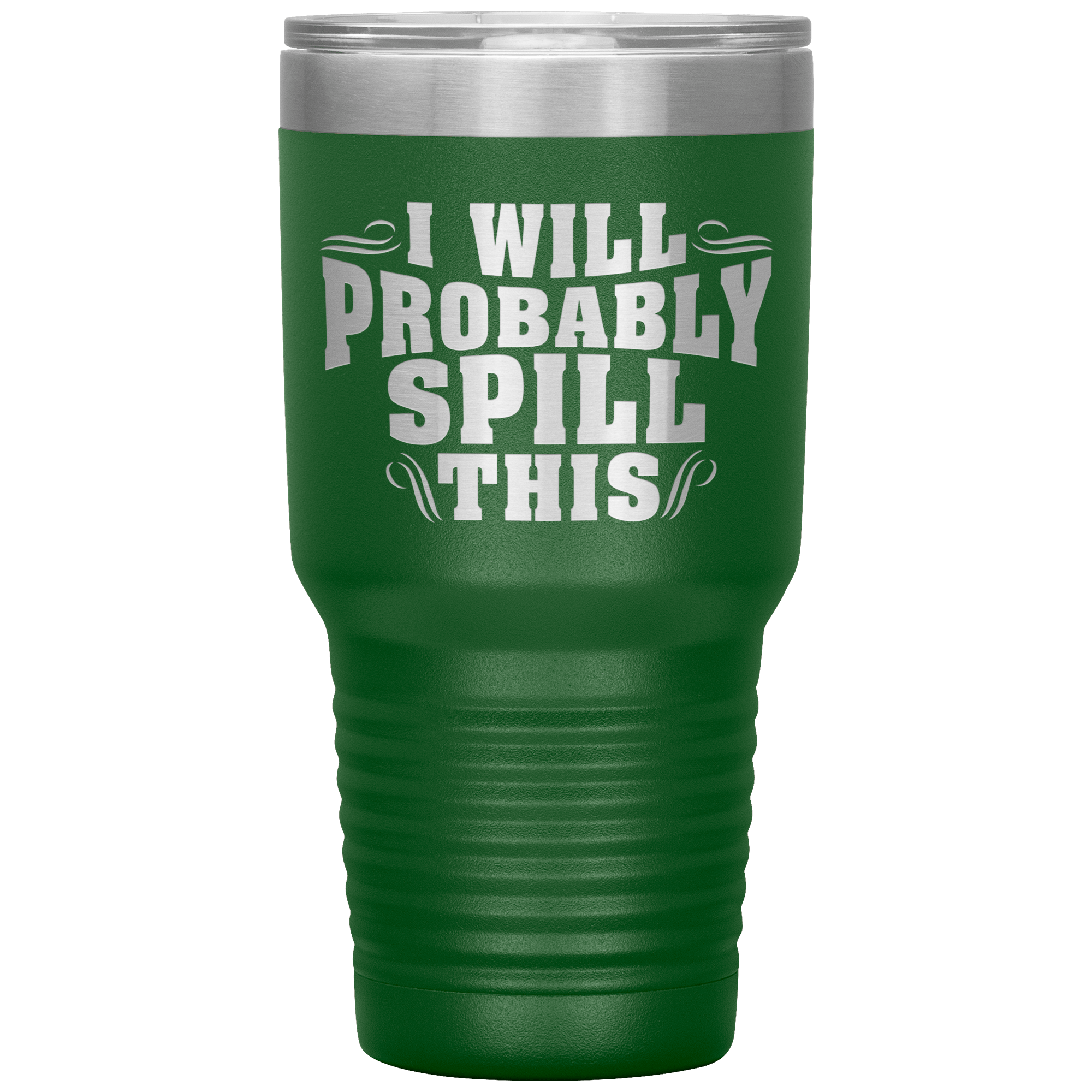 "I WILL PROBABLY SPILL THIS"TUMBLER