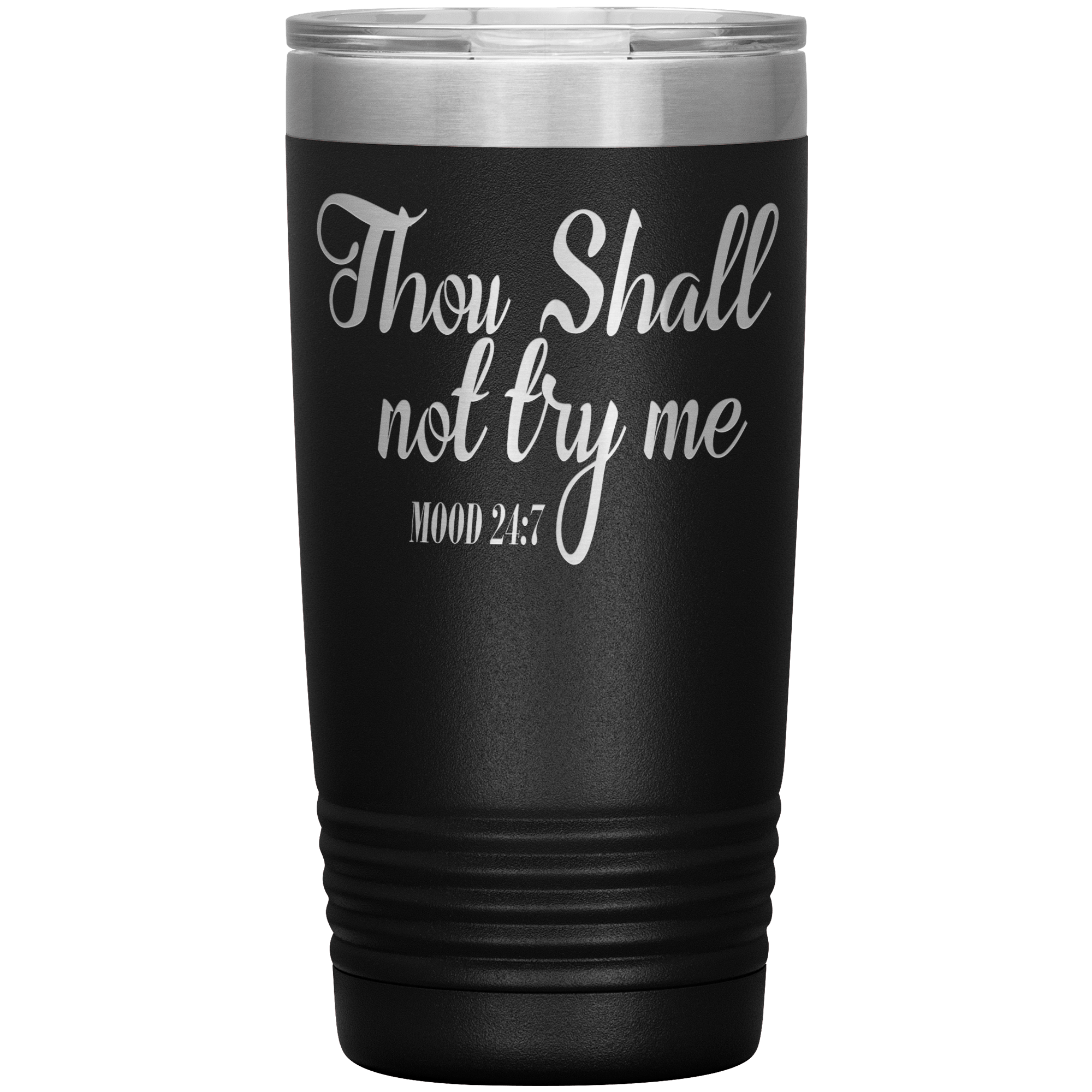 " THOUGH SHALL NOT TRY ME "   TUMBLER