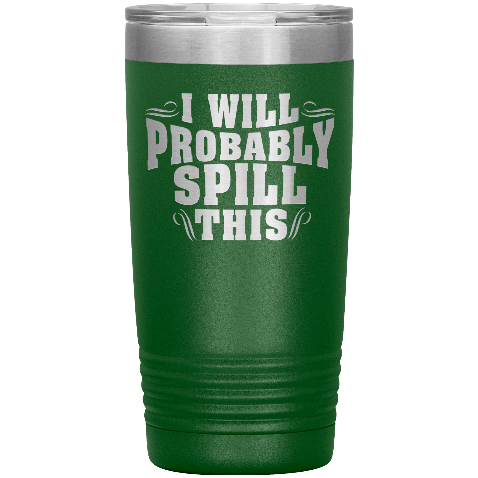 "I WILL PROBABLY SPILL THIS"TUMBLER