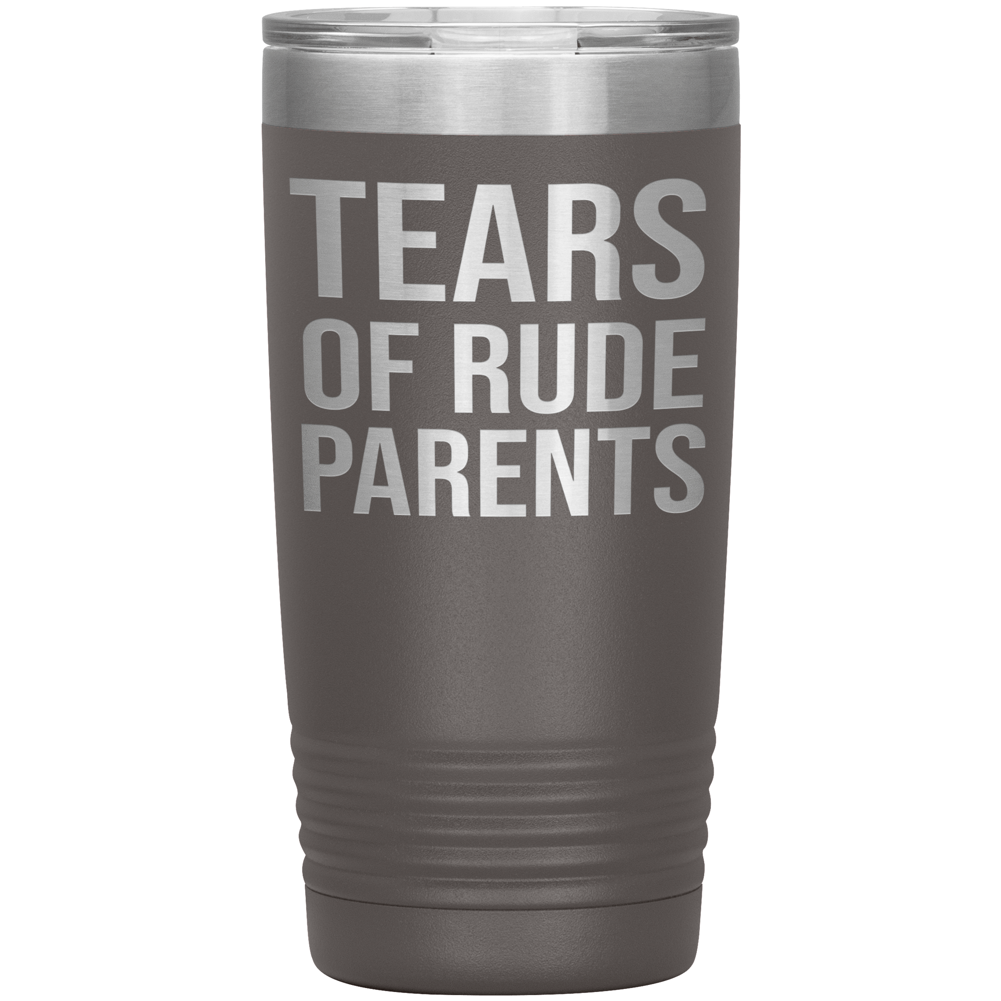 " TEARS OF RUDE PARENTS " TUMBLER