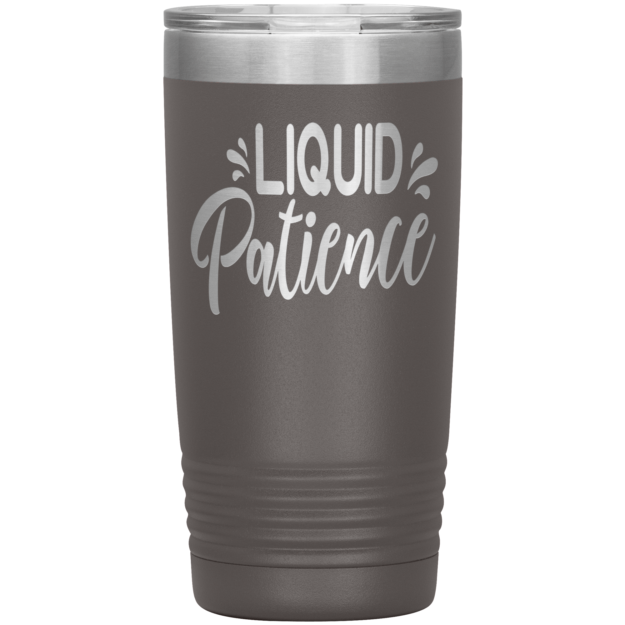 "LIQUID PATIENCE"TUMBLER