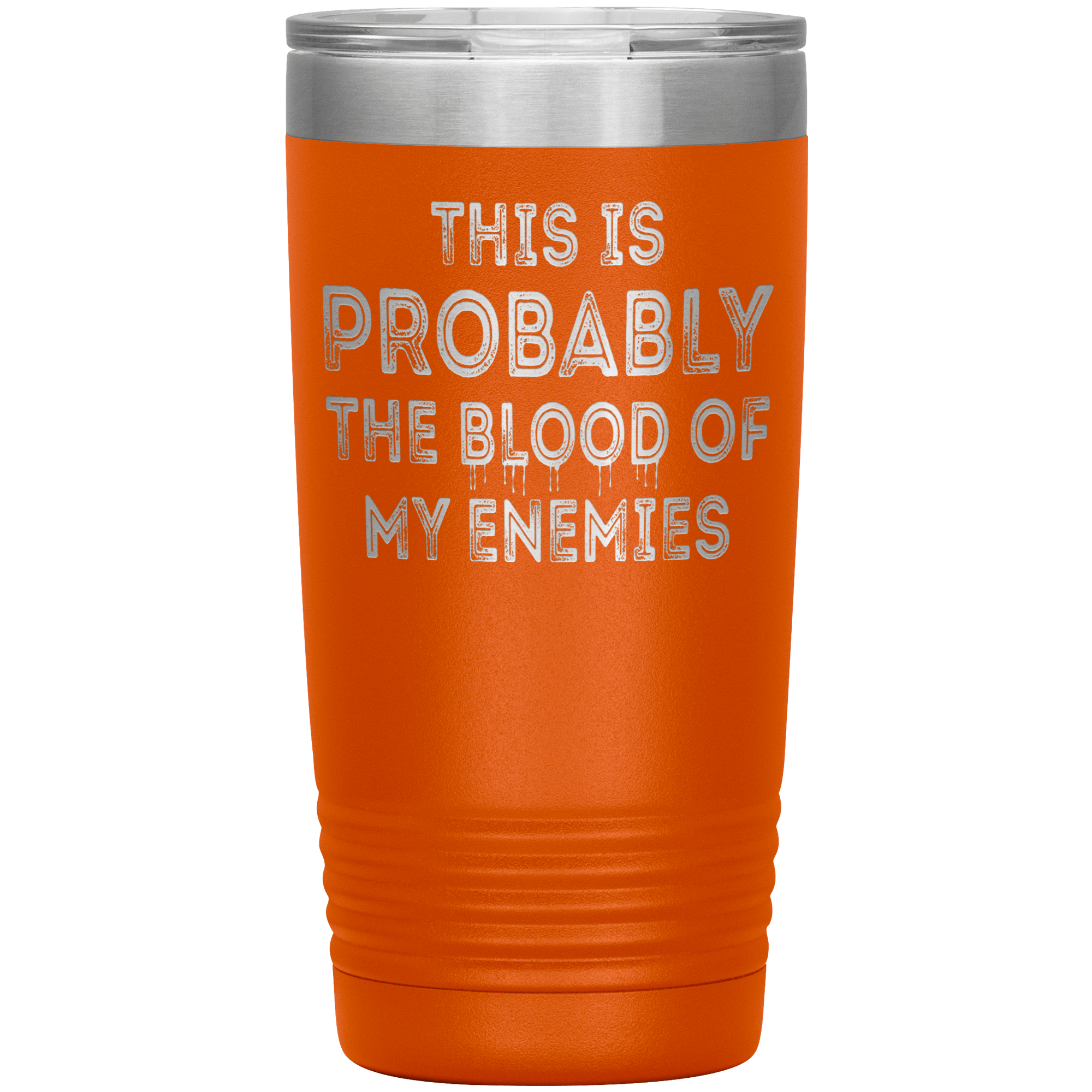 " THE BLOOD OF MY ENEMIES " TUMBLER