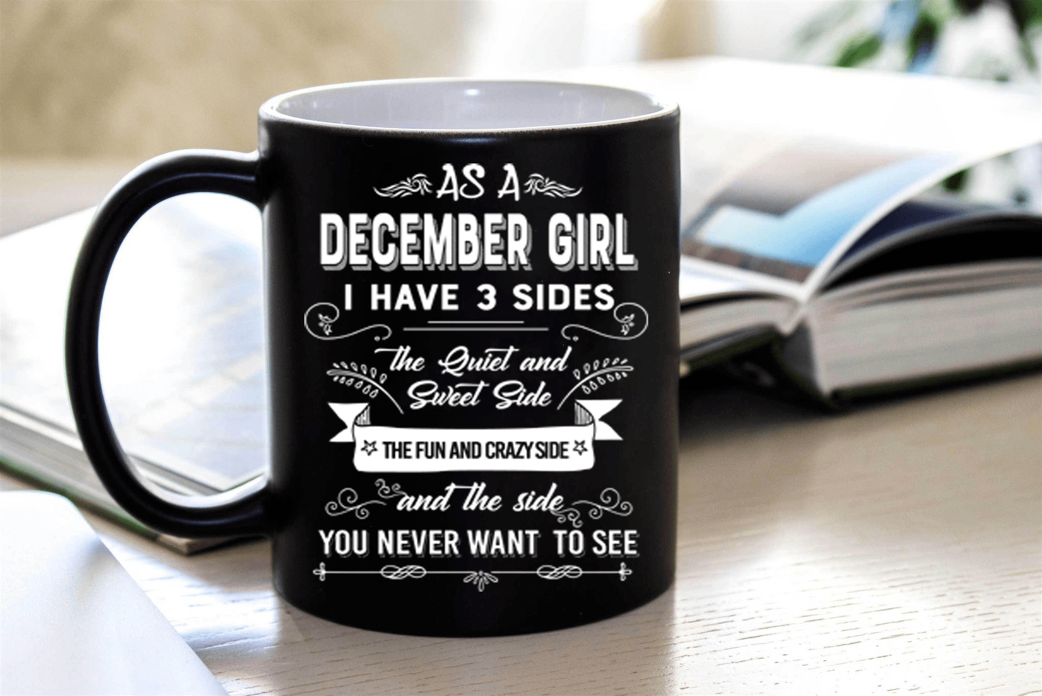 "As A December Girl I have Three Sides The Quite And Sweet side"
