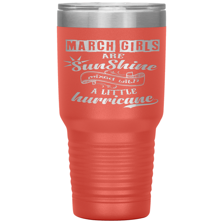 "March Girls are Sunshine Mixed With Little Hurricane" Tumbler