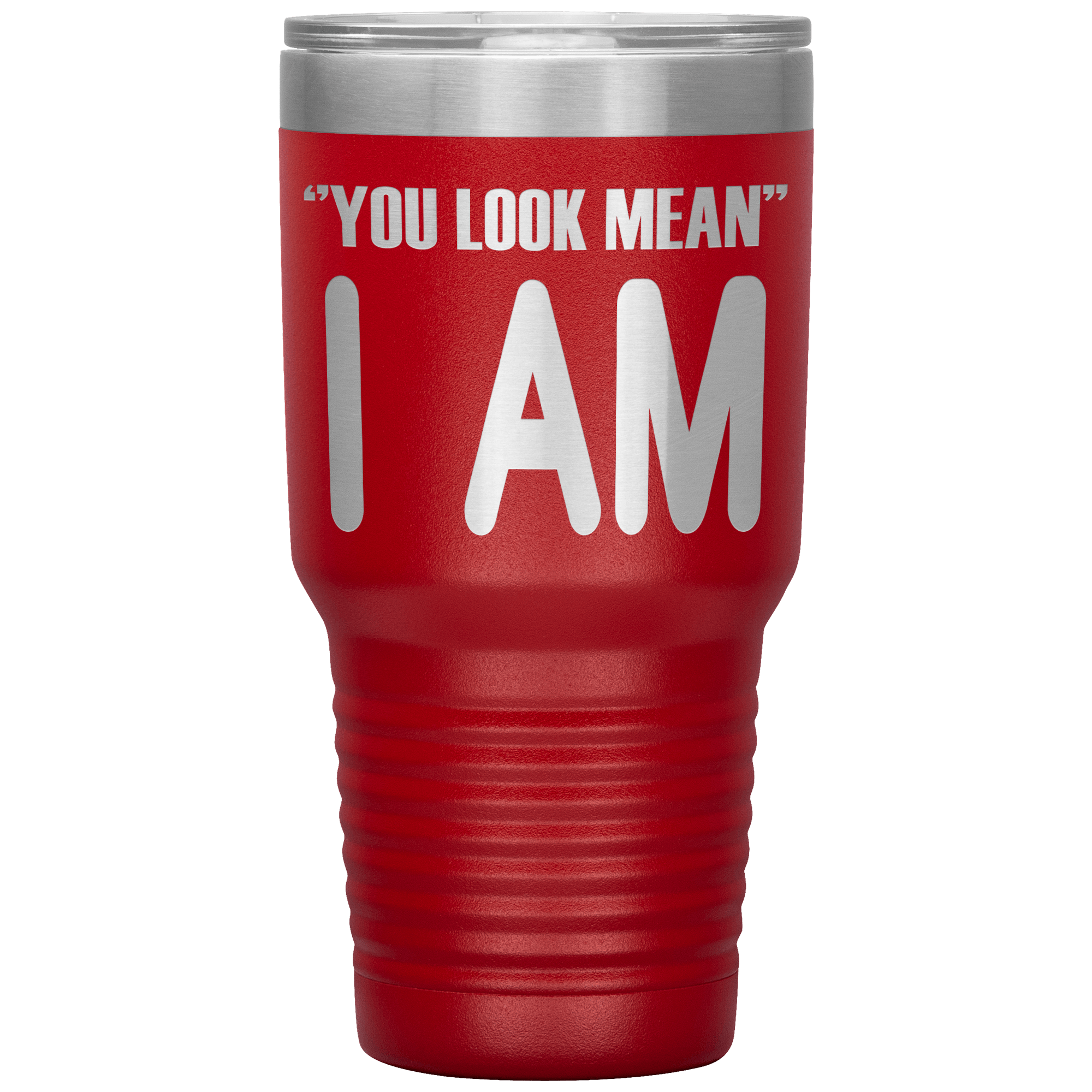 " YOU LOOK MEAN I AM " TUMBLER