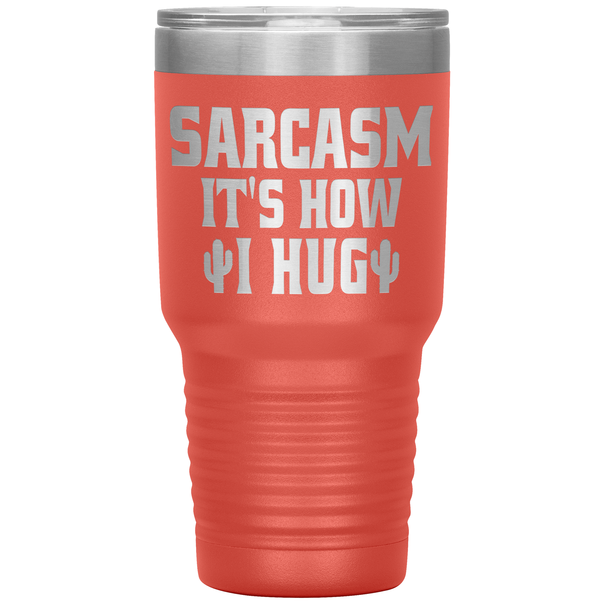 " SARCASM IT'S HOW I HUG " TUMBLER