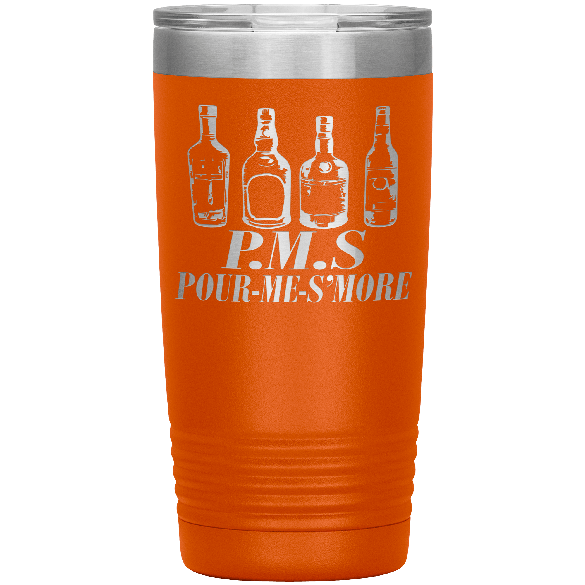 " P.M.S  POUR-ME -S'MORE " TUMBLER