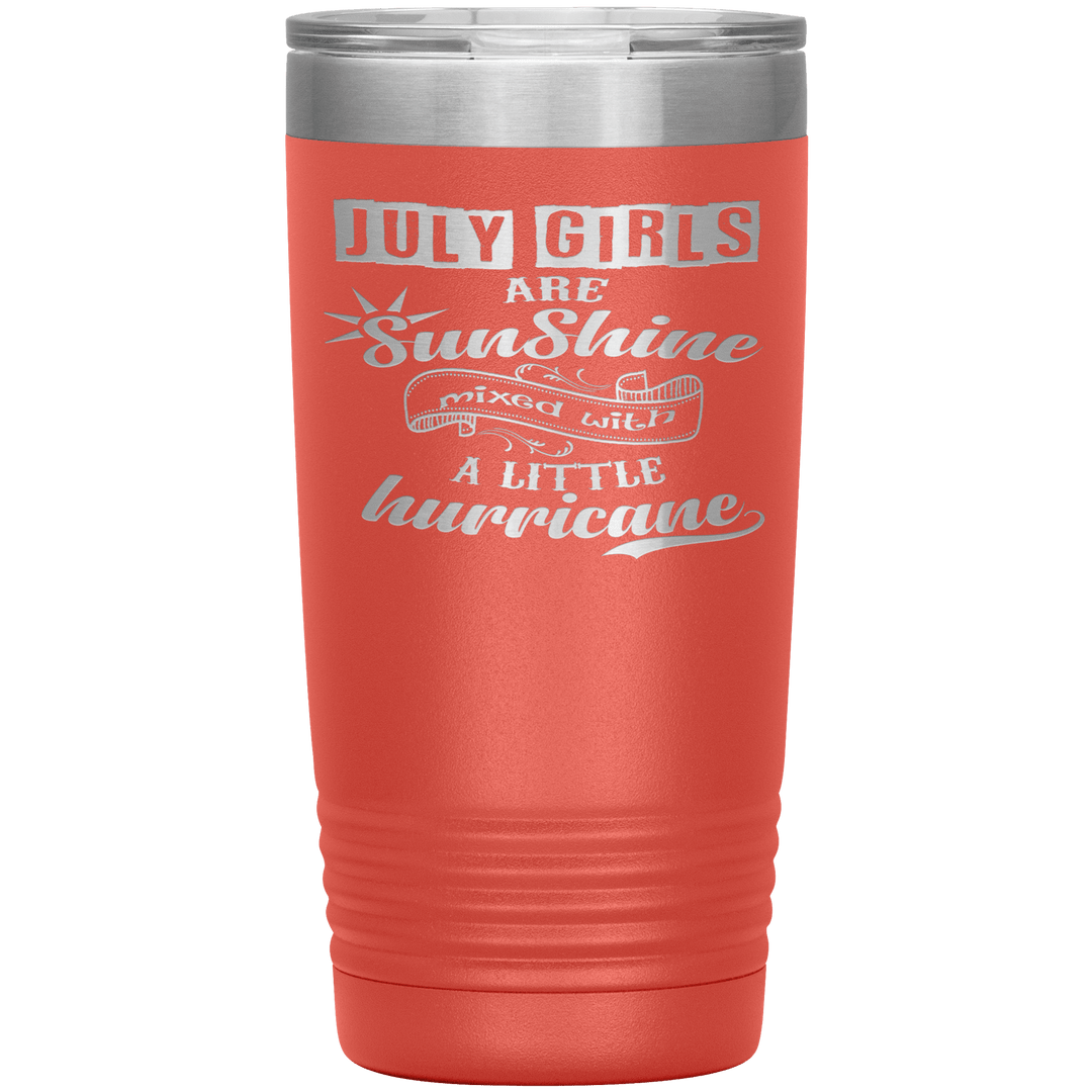 "July Girls are Sunshine Mixed With Little Hurricane" Tumbler