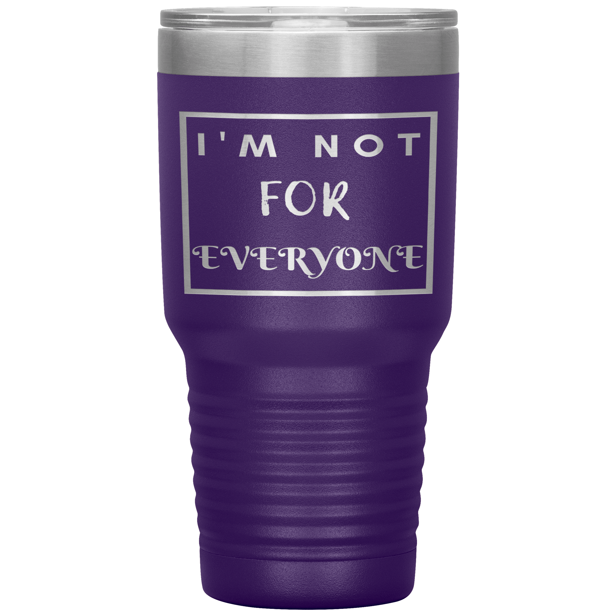 "I'M NOT FOR EVERYONE"TUMBLER