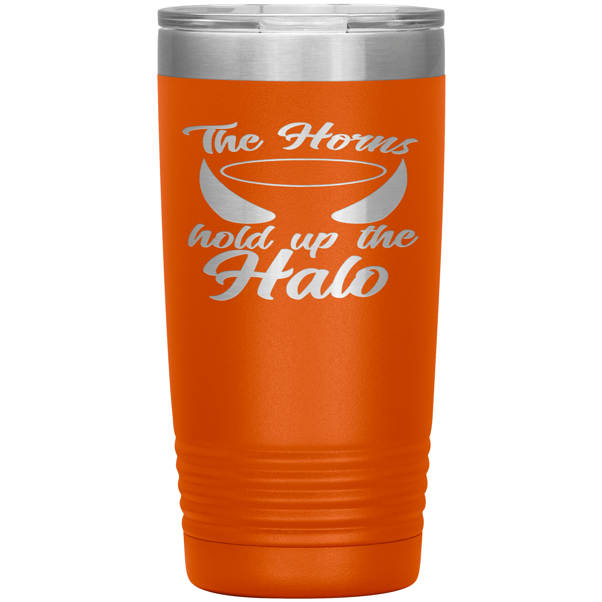 "THE HORNS HOLD UP THE HALO"TUMBLER