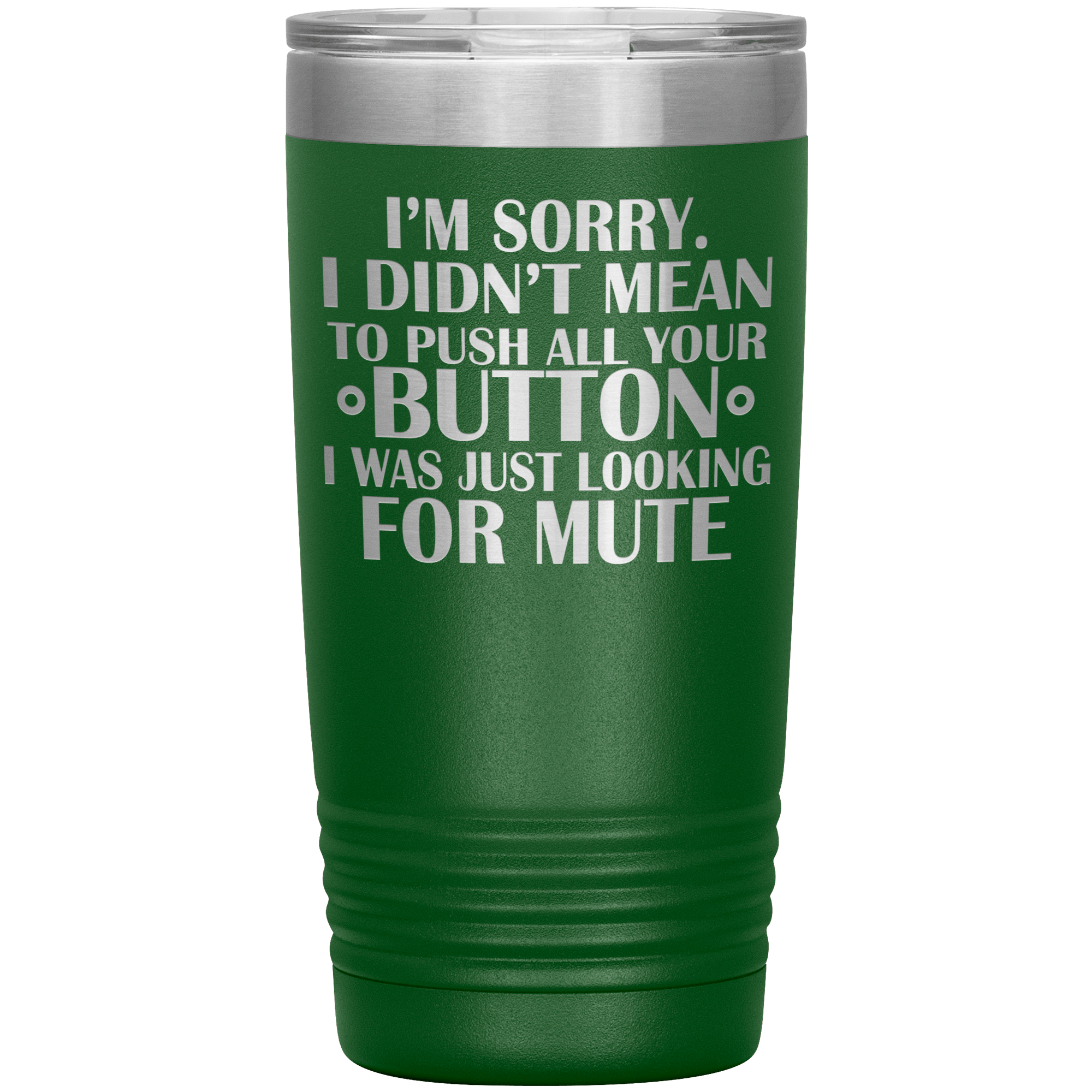 " I'M SORRY I DIDN'T MEAN TO PUSH YOU " TUMBLER