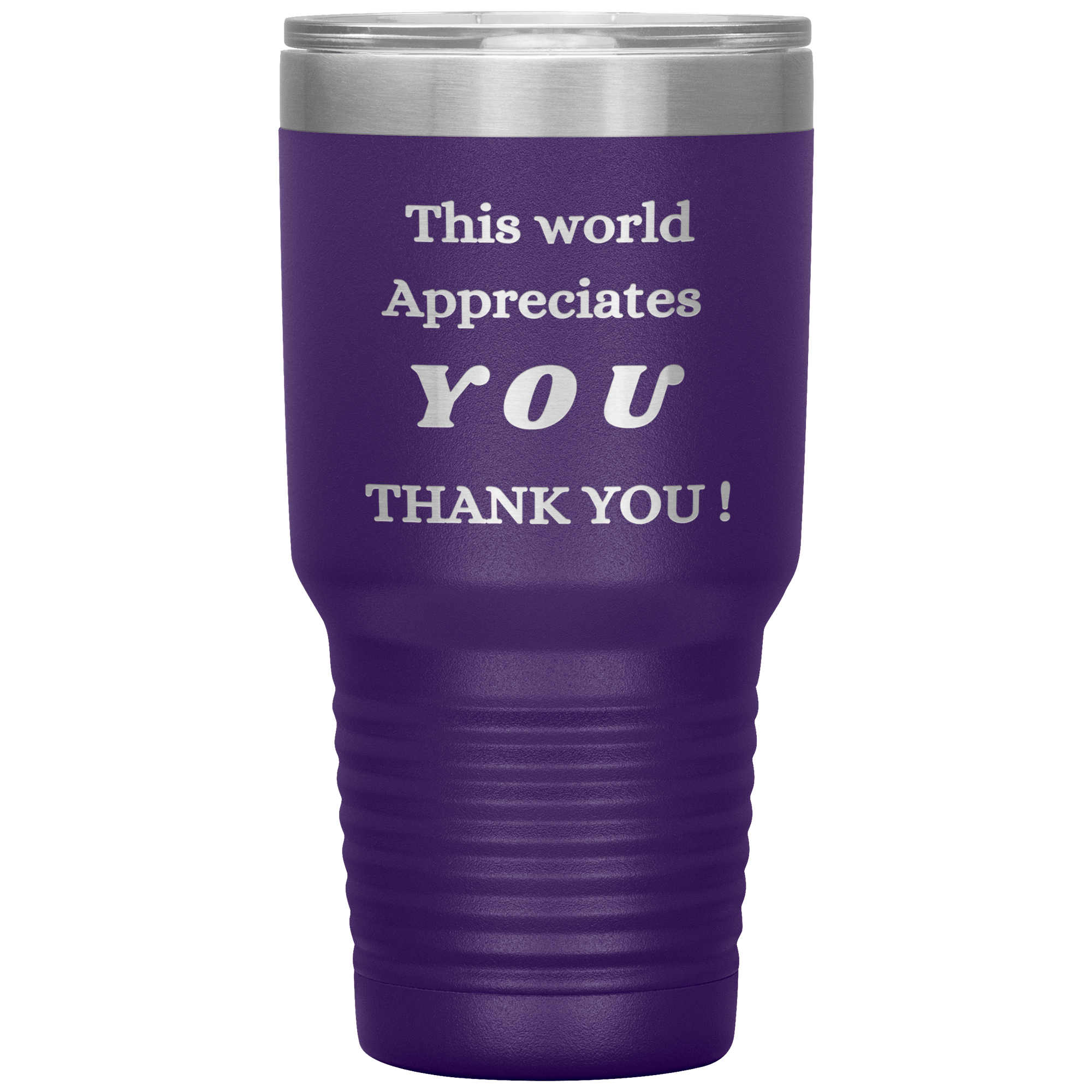 "This World Appreciates You" Tumbler