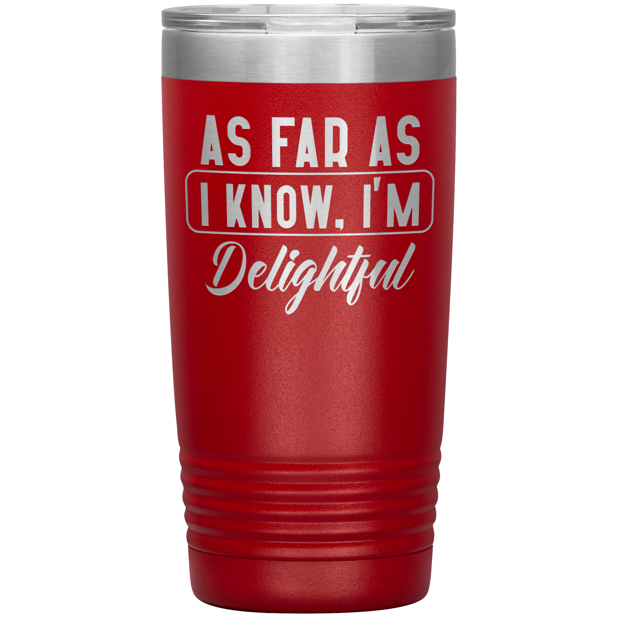 "AS FAR AS I KNOW.I'M DELIGHTFUL"TUMBLER