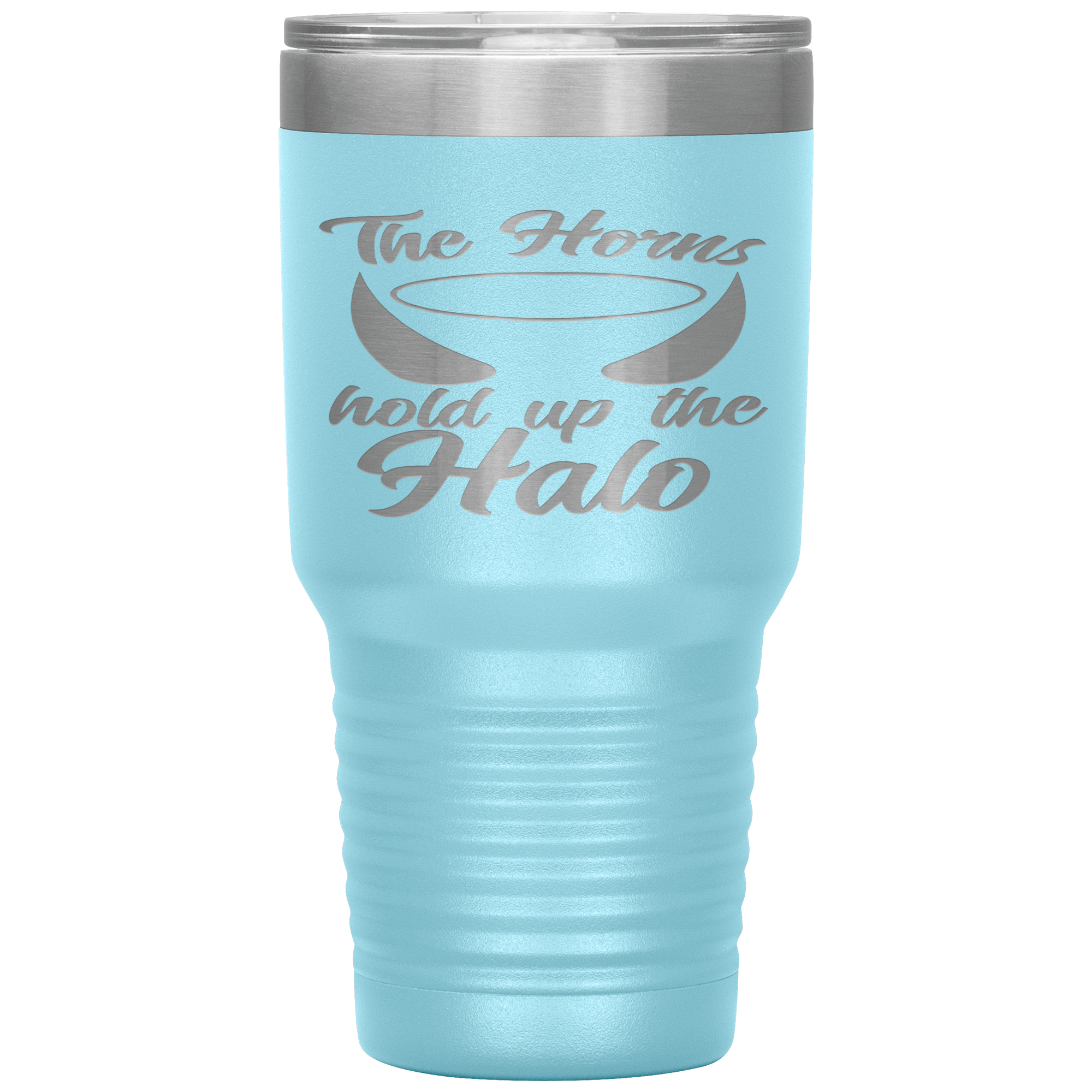 "THE HORNS HOLD UP THE HALO"TUMBLER