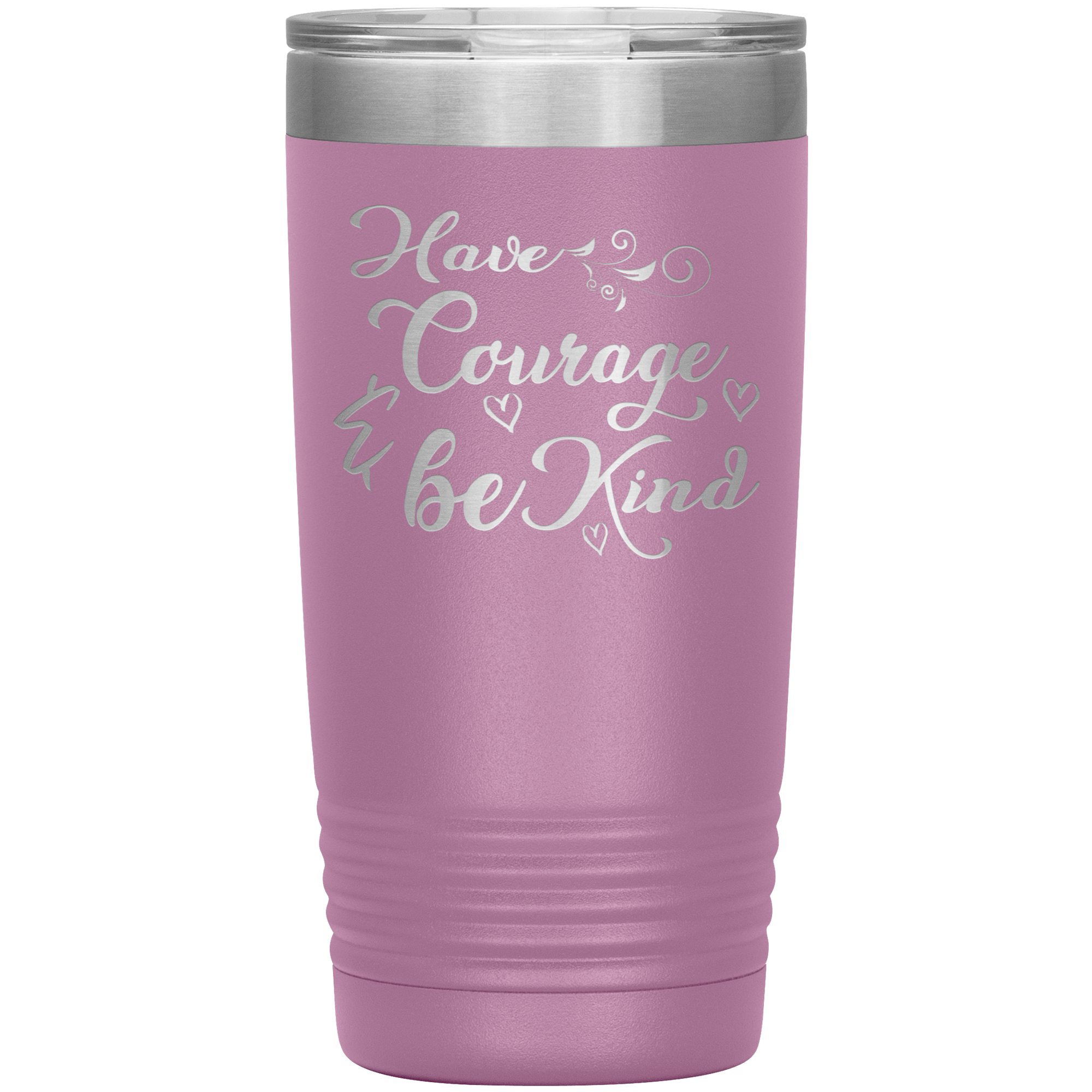 "Have Courage & Be Kind" Tumbler