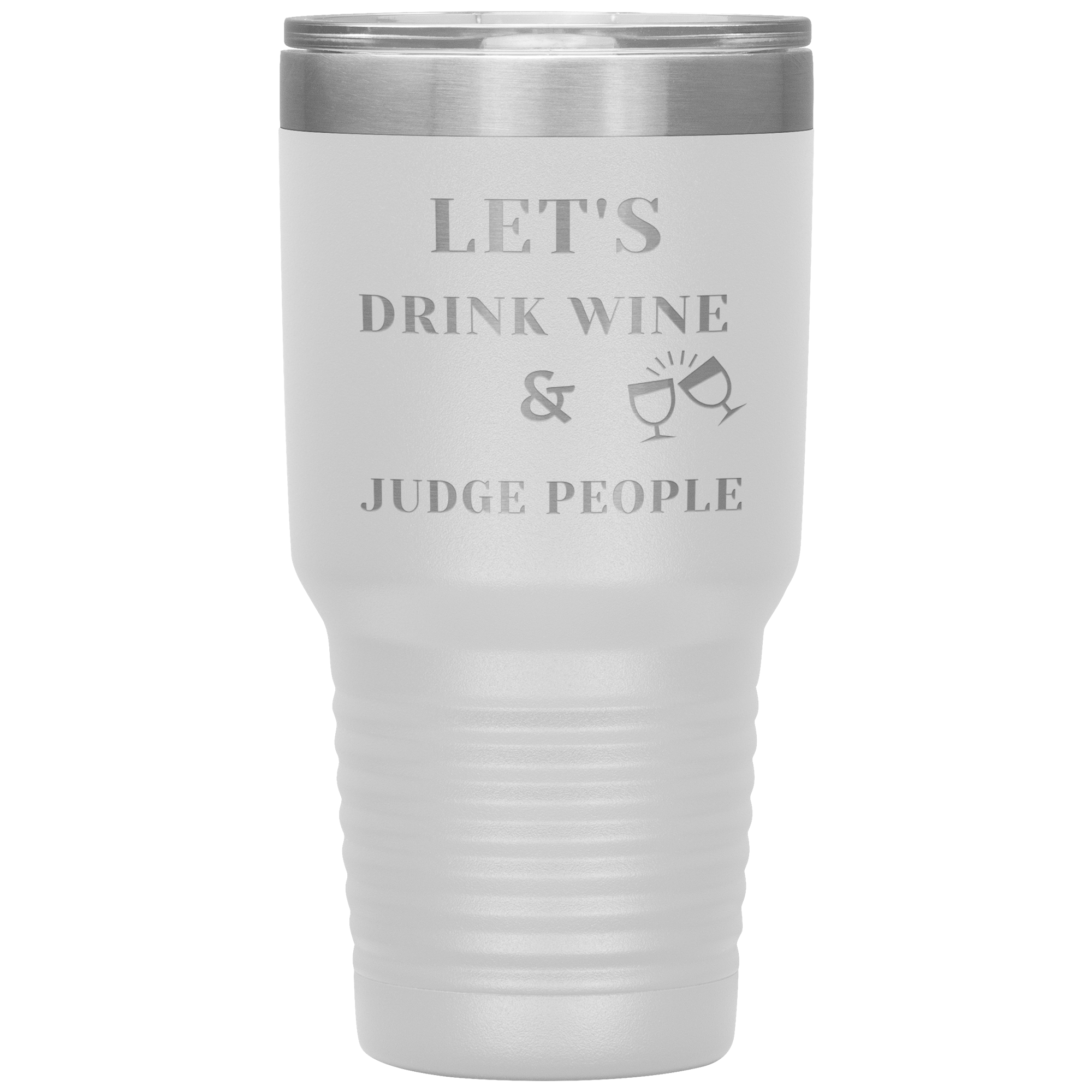 "LET'S DRINK WINE & JUDGE PEOPLE"Tumbler