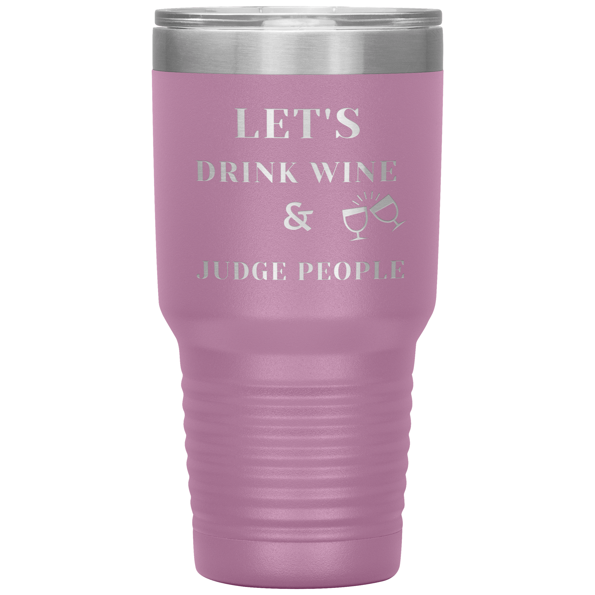 "LET'S DRINK WINE & JUDGE PEOPLE"Tumbler